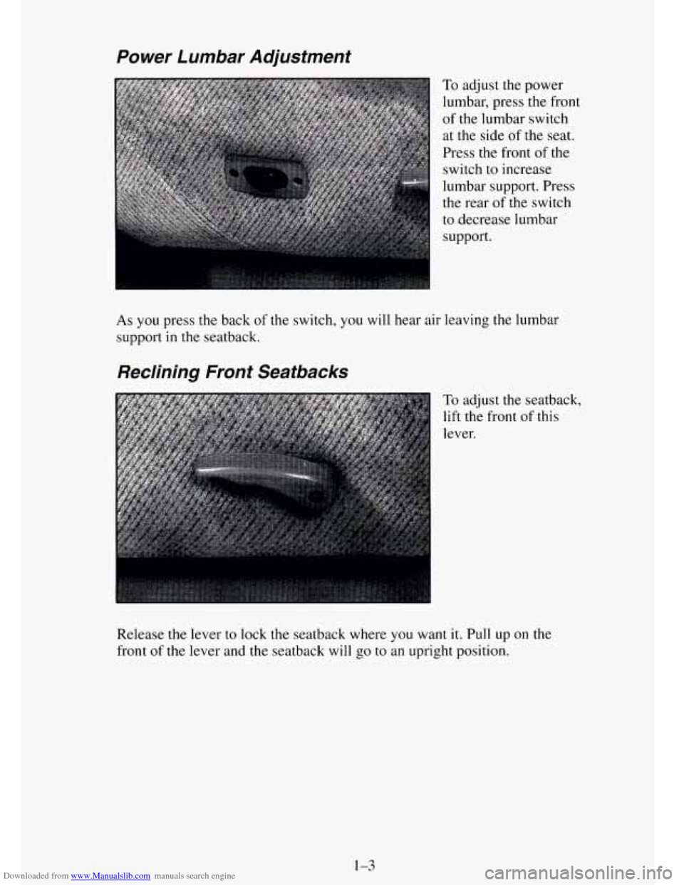 CHEVROLET TAHOE 1995 1.G Owners Manual Downloaded from www.Manualslib.com manuals search engine Power Lumbar  Adjustment 
C 
To adjust the power 
lumbar,  press 
the front 
of the lumbar  switch 
at the side of the seat. 
Press  the front 