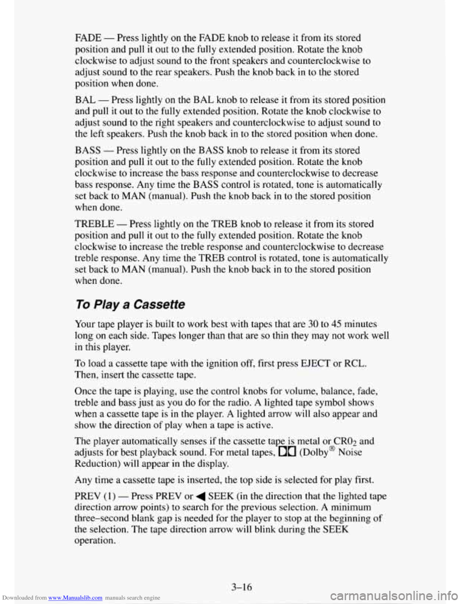 CHEVROLET TAHOE 1995 1.G Owners Manual Downloaded from www.Manualslib.com manuals search engine FADE - Press lightly on the FADE knob to release it from its stored
position and
pull it out to the fully extended position. Rotate the kno CHEVROLET TAHOE 1995 1.G Owners Manual Downloaded from www.Manualslib.com manuals search engine FADE - Press lightly on the FADE knob to release it from its stored
position and
pull it out to the fully extended position. Rotate the kno
