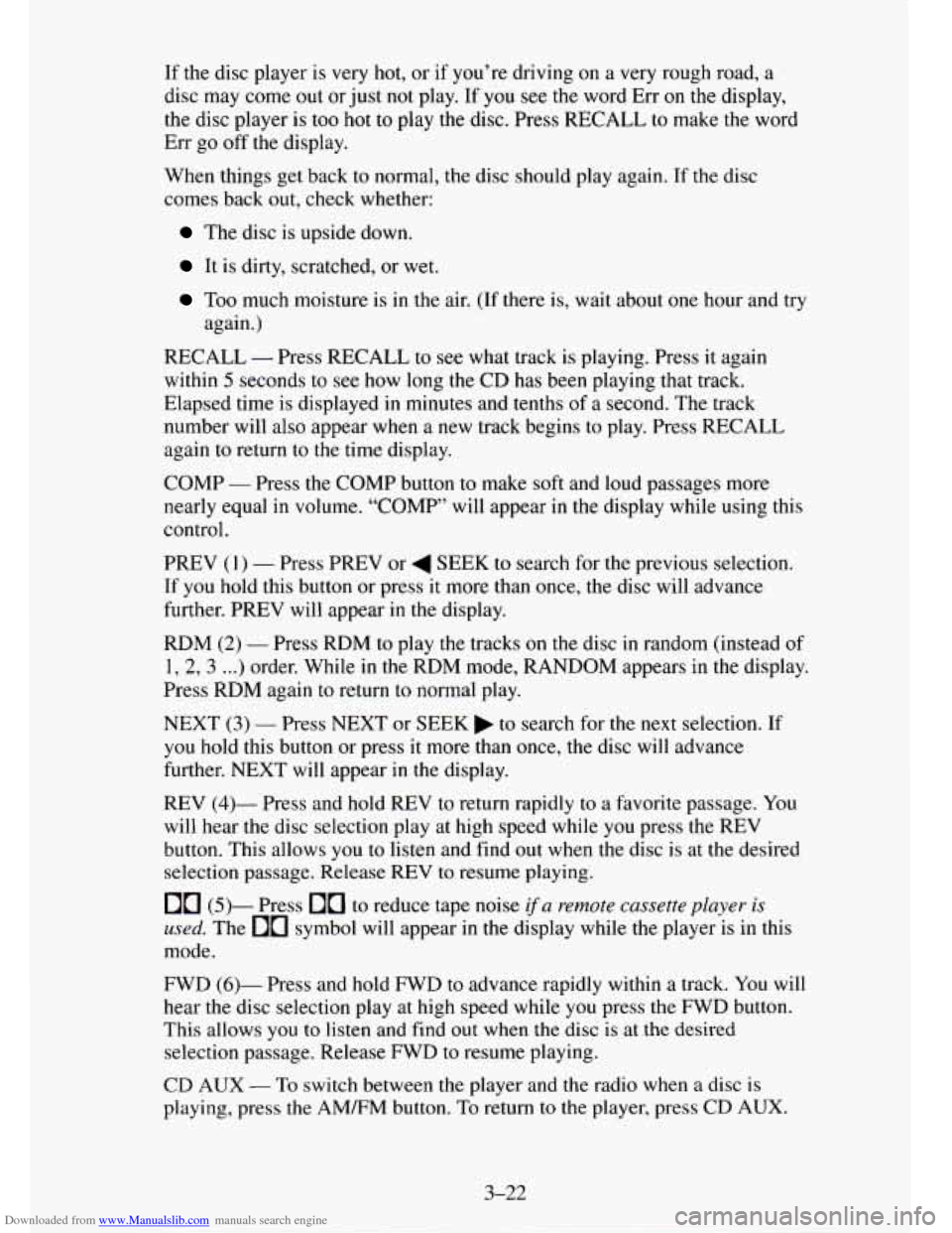 CHEVROLET TAHOE 1995 1.G Owners Manual Downloaded from www.Manualslib.com manuals search engine If the disc player is very hot, or if you’re driving on a very rough road, a
disc may come
out or just not play. If you see t CHEVROLET TAHOE 1995 1.G Owners Manual Downloaded from www.Manualslib.com manuals search engine If the disc player is very hot, or if you’re driving on a very rough road, a
disc may come
out or just not play. If you see t