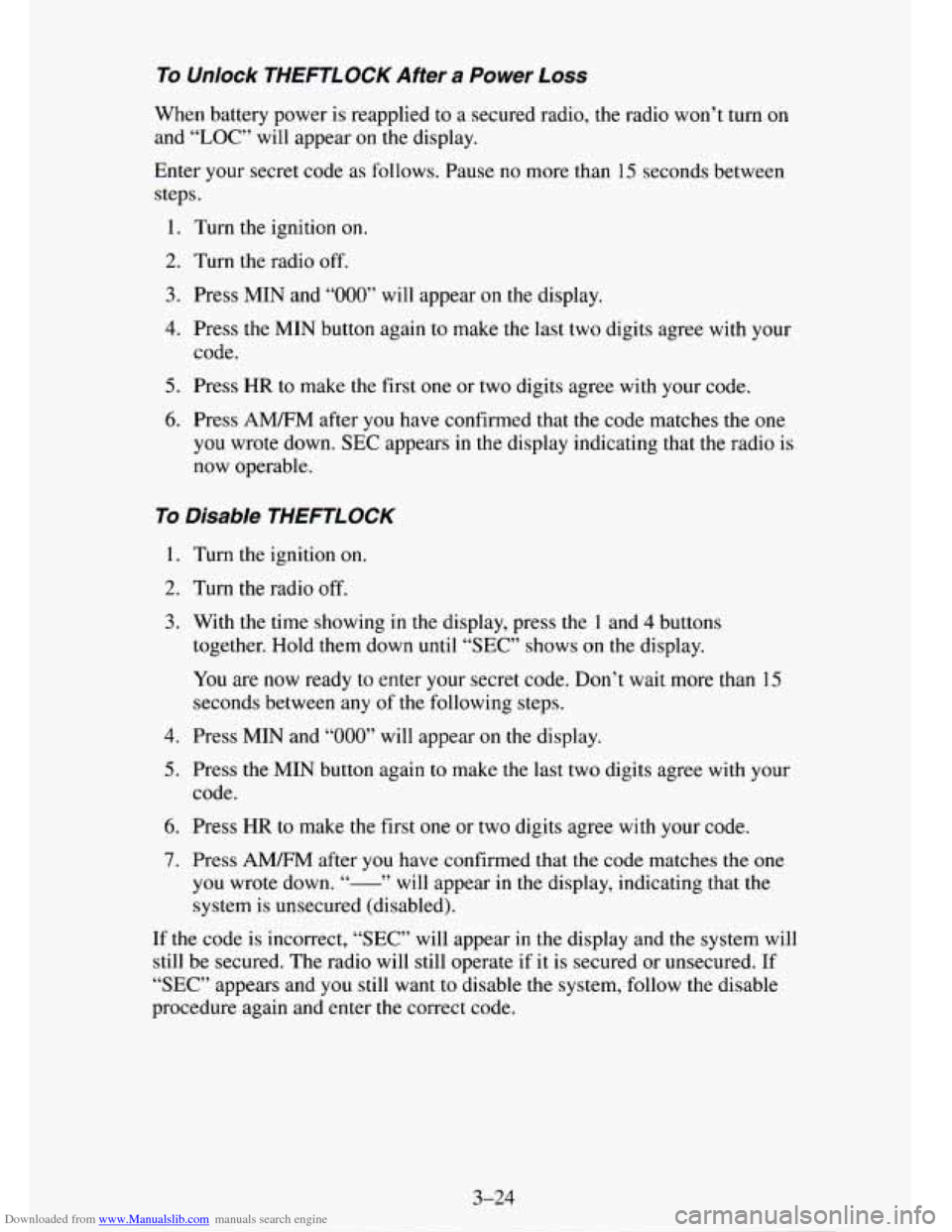 CHEVROLET TAHOE 1995 1.G Owners Manual Downloaded from www.Manualslib.com manuals search engine To Unlock THEFTLOCK After a Power Loss
When battery power is reapplied to a secured radio, the radio won’t turn on
and “LOC” will appe CHEVROLET TAHOE 1995 1.G Owners Manual Downloaded from www.Manualslib.com manuals search engine To Unlock THEFTLOCK After a Power Loss
When battery power is reapplied to a secured radio, the radio won’t turn on
and “LOC” will appe