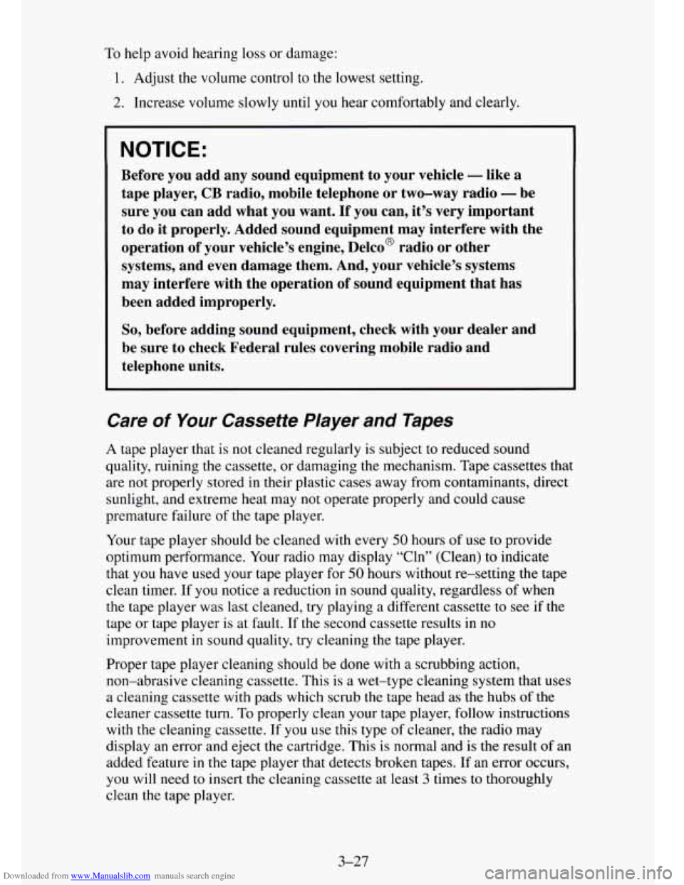 CHEVROLET TAHOE 1995 1.G Owners Manual Downloaded from www.Manualslib.com manuals search engine To help avoid hearing loss or damage:
1. Adjust the volume control to the lowest setting.
2. Increase volume slowly until you hear co CHEVROLET TAHOE 1995 1.G Owners Manual Downloaded from www.Manualslib.com manuals search engine To help avoid hearing loss or damage:
1. Adjust the volume control to the lowest setting.
2. Increase volume slowly until you hear co