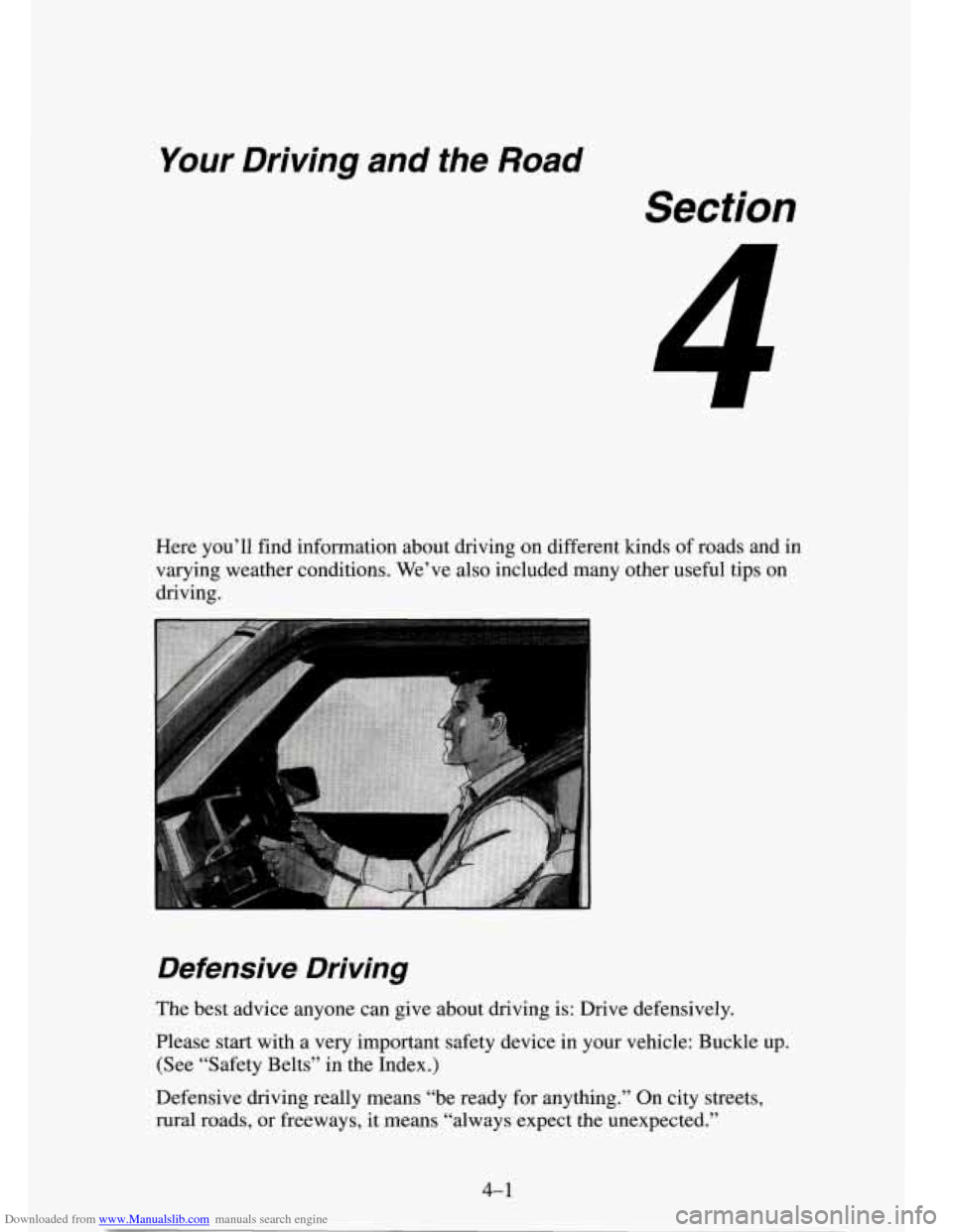 CHEVROLET TAHOE 1995 1.G Owners Manual Downloaded from www.Manualslib.com manuals search engine Your Driving and the Road
Section
1
Here you’ll find information about driving on different kinds of roads and in
varying weather con CHEVROLET TAHOE 1995 1.G Owners Manual Downloaded from www.Manualslib.com manuals search engine Your Driving and the Road
Section
1
Here you’ll find information about driving on different kinds of roads and in
varying weather con
