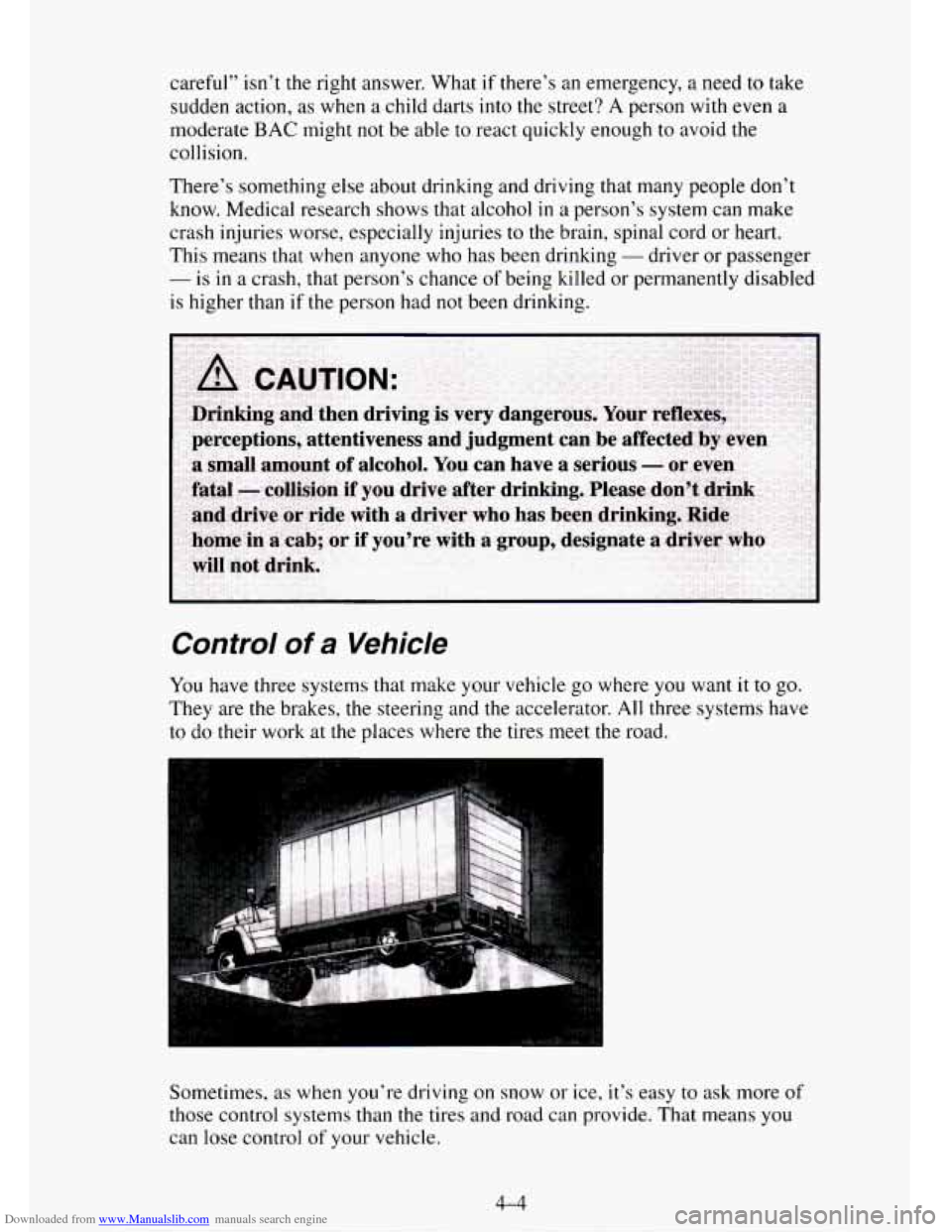 CHEVROLET TAHOE 1995 1.G Owners Manual Downloaded from www.Manualslib.com manuals search engine careful” isn’t the right answer. What if there’s an emergency, a need to take
sudden action, as when
a child darts into the street? A CHEVROLET TAHOE 1995 1.G Owners Manual Downloaded from www.Manualslib.com manuals search engine careful” isn’t the right answer. What if there’s an emergency, a need to take
sudden action, as when
a child darts into the street? A