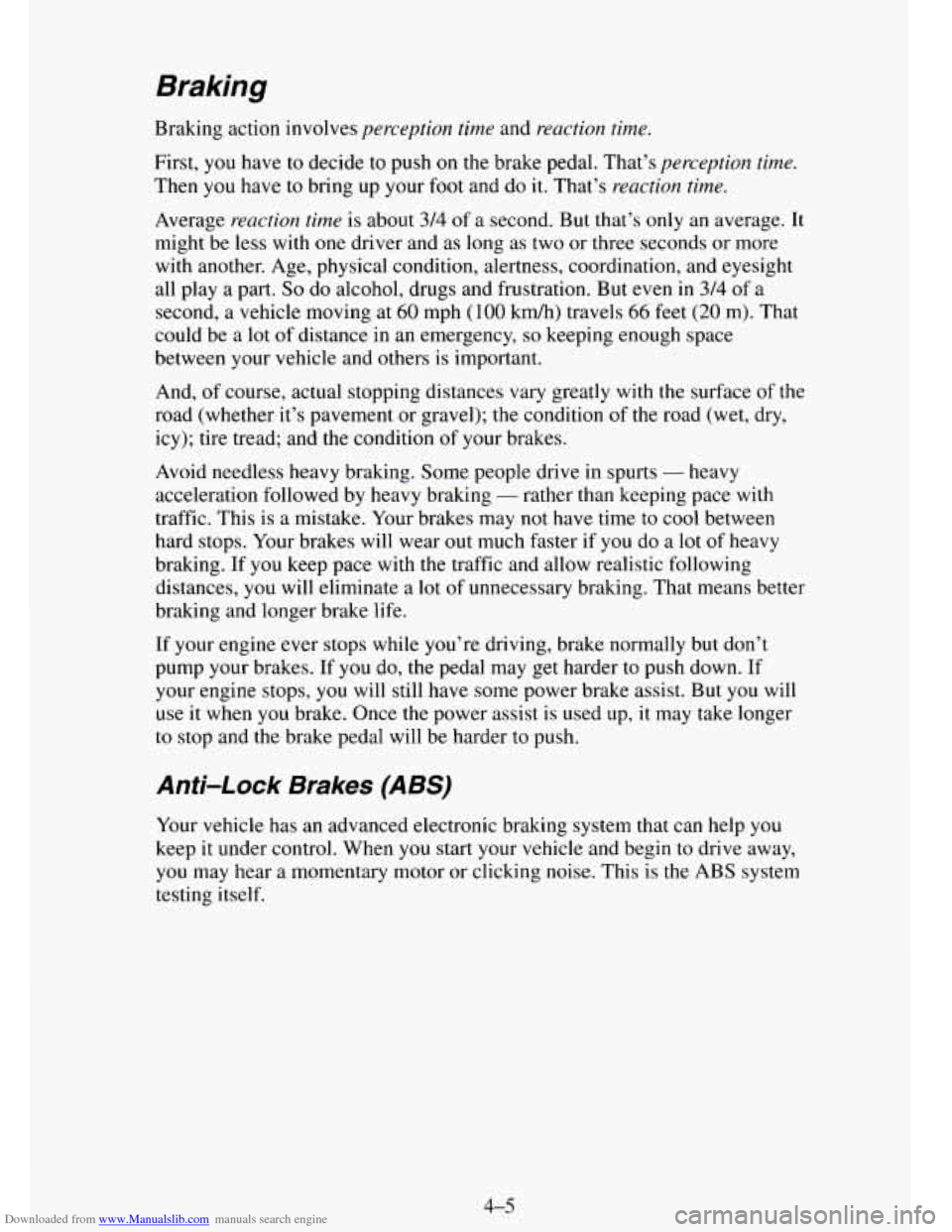 CHEVROLET TAHOE 1995 1.G Owners Manual Downloaded from www.Manualslib.com manuals search engine Braking
Braking action involves perception time and reaction time.
First, you have to decide to push on the brake pedal. That’s percepti CHEVROLET TAHOE 1995 1.G Owners Manual Downloaded from www.Manualslib.com manuals search engine Braking
Braking action involves perception time and reaction time.
First, you have to decide to push on the brake pedal. That’s percepti