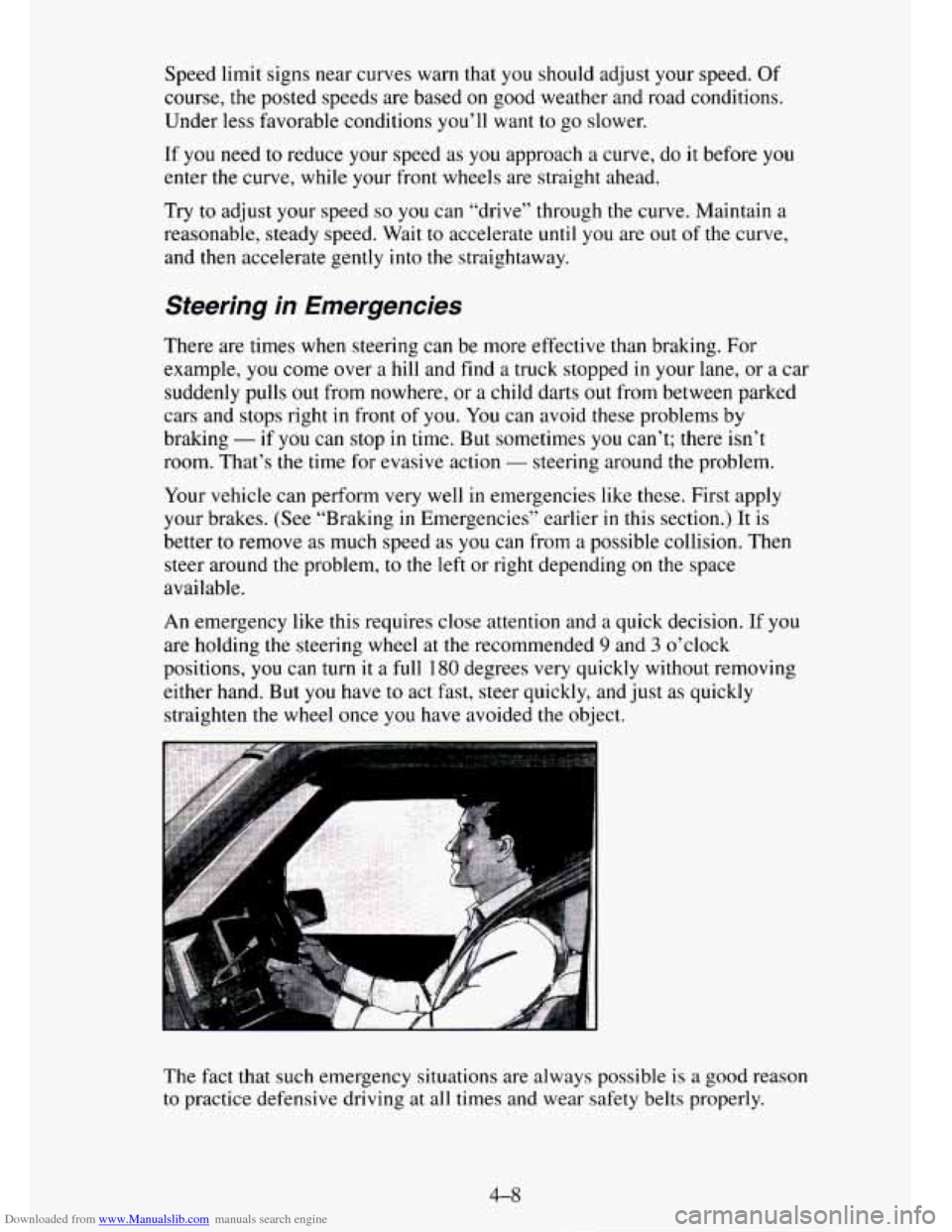 CHEVROLET TAHOE 1995 1.G Owners Manual Downloaded from www.Manualslib.com manuals search engine Speed limit signs near curves warn that you should adjust your speed. Of
course, the posted speeds are based on good weather and road co CHEVROLET TAHOE 1995 1.G Owners Manual Downloaded from www.Manualslib.com manuals search engine Speed limit signs near curves warn that you should adjust your speed. Of
course, the posted speeds are based on good weather and road co