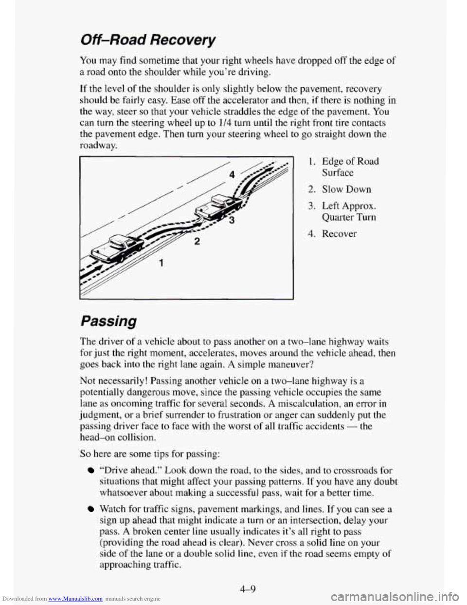 CHEVROLET TAHOE 1995 1.G Owners Manual Downloaded from www.Manualslib.com manuals search engine Off-Road Recovery
You may find sometime that your right wheels have dropped off the edge of
a road onto the shoulder while you’r CHEVROLET TAHOE 1995 1.G Owners Manual Downloaded from www.Manualslib.com manuals search engine Off-Road Recovery
You may find sometime that your right wheels have dropped off the edge of
a road onto the shoulder while you’r
