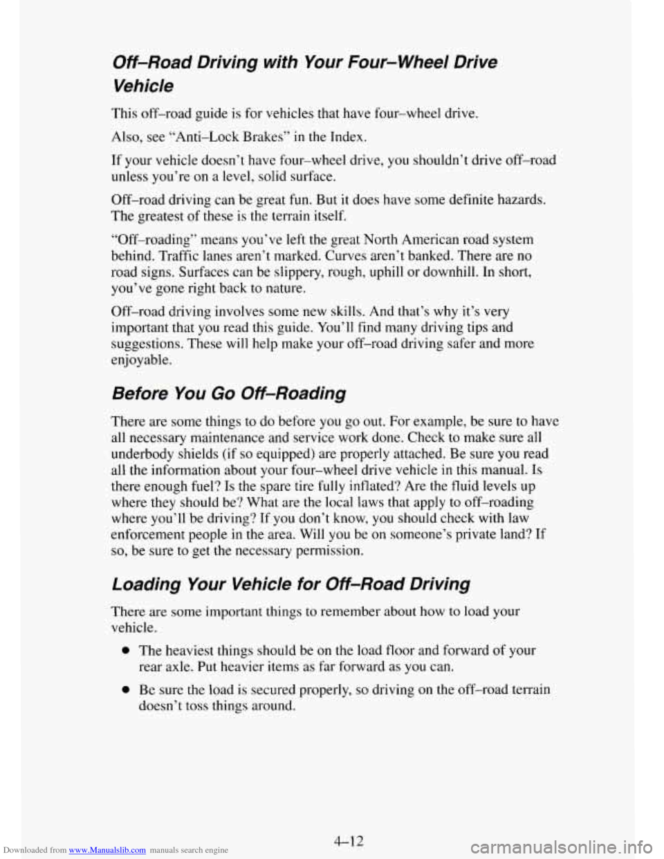 CHEVROLET TAHOE 1995 1.G Owners Manual Downloaded from www.Manualslib.com manuals search engine Off-Road Driving with Your Four-wheel Drive
Vehicle
This off-road guide is for vehicles that have four-wheel drive.
Also, see “An CHEVROLET TAHOE 1995 1.G Owners Manual Downloaded from www.Manualslib.com manuals search engine Off-Road Driving with Your Four-wheel Drive
Vehicle
This off-road guide is for vehicles that have four-wheel drive.
Also, see “An