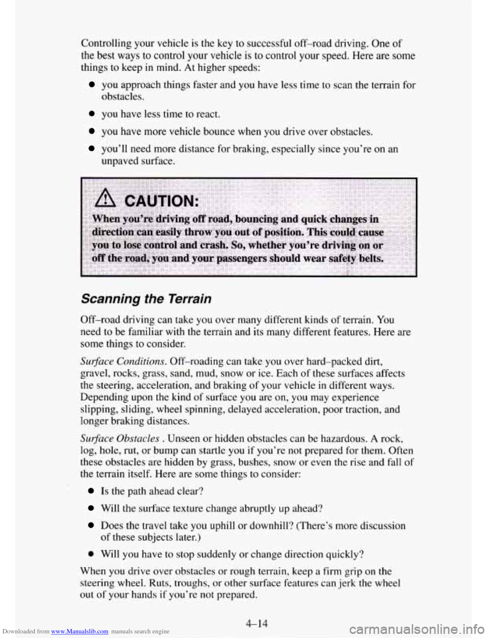 CHEVROLET TAHOE 1995 1.G Owners Manual Downloaded from www.Manualslib.com manuals search engine Controlling your vehicle is the key to successful off-road driving. One of
the best ways to control your vehicle is to control your sp CHEVROLET TAHOE 1995 1.G Owners Manual Downloaded from www.Manualslib.com manuals search engine Controlling your vehicle is the key to successful off-road driving. One of
the best ways to control your vehicle is to control your sp