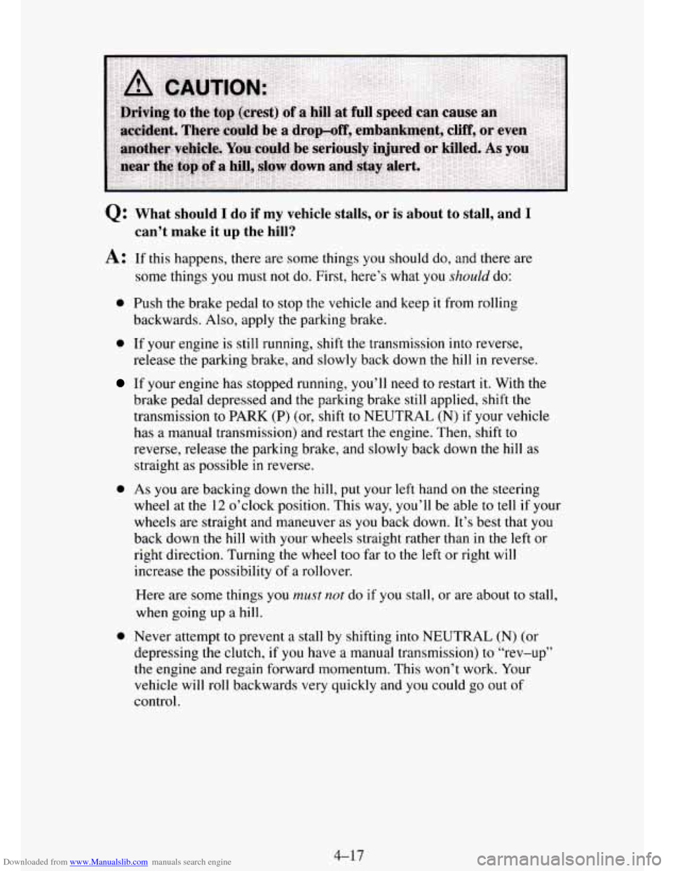 CHEVROLET TAHOE 1995 1.G Owners Manual Downloaded from www.Manualslib.com manuals search engine Q: What should I do if my vehicle stalls, or is about to stall, and I
can’t make it up the hill?
A: If this happens, there are s CHEVROLET TAHOE 1995 1.G Owners Manual Downloaded from www.Manualslib.com manuals search engine Q: What should I do if my vehicle stalls, or is about to stall, and I
can’t make it up the hill?
A: If this happens, there are s