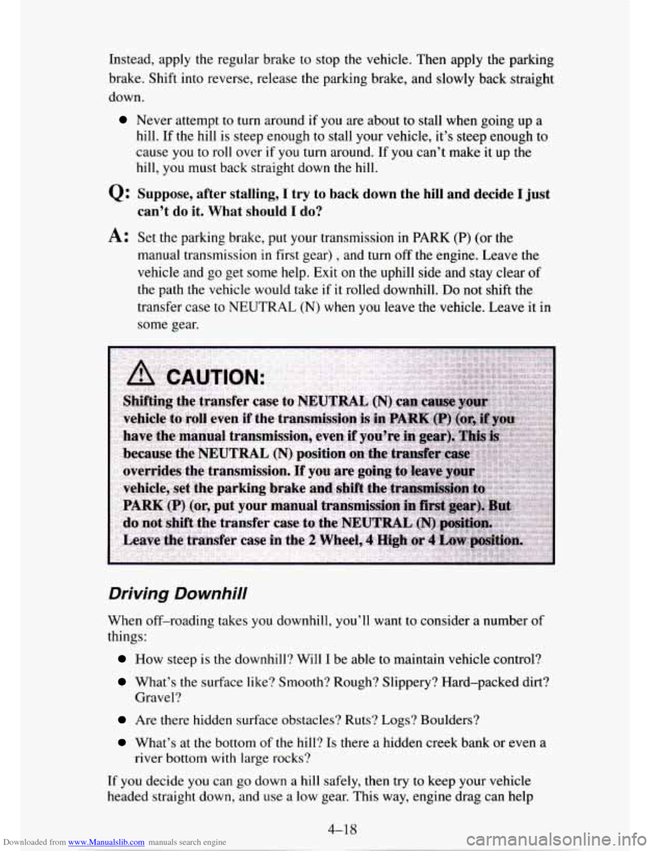 CHEVROLET TAHOE 1995 1.G Owners Manual Downloaded from www.Manualslib.com manuals search engine Instead, apply the regular brake to stop the vehicle. Then apply the parking
brake. Shift into reverse, release the parking brake, and CHEVROLET TAHOE 1995 1.G Owners Manual Downloaded from www.Manualslib.com manuals search engine Instead, apply the regular brake to stop the vehicle. Then apply the parking
brake. Shift into reverse, release the parking brake, and