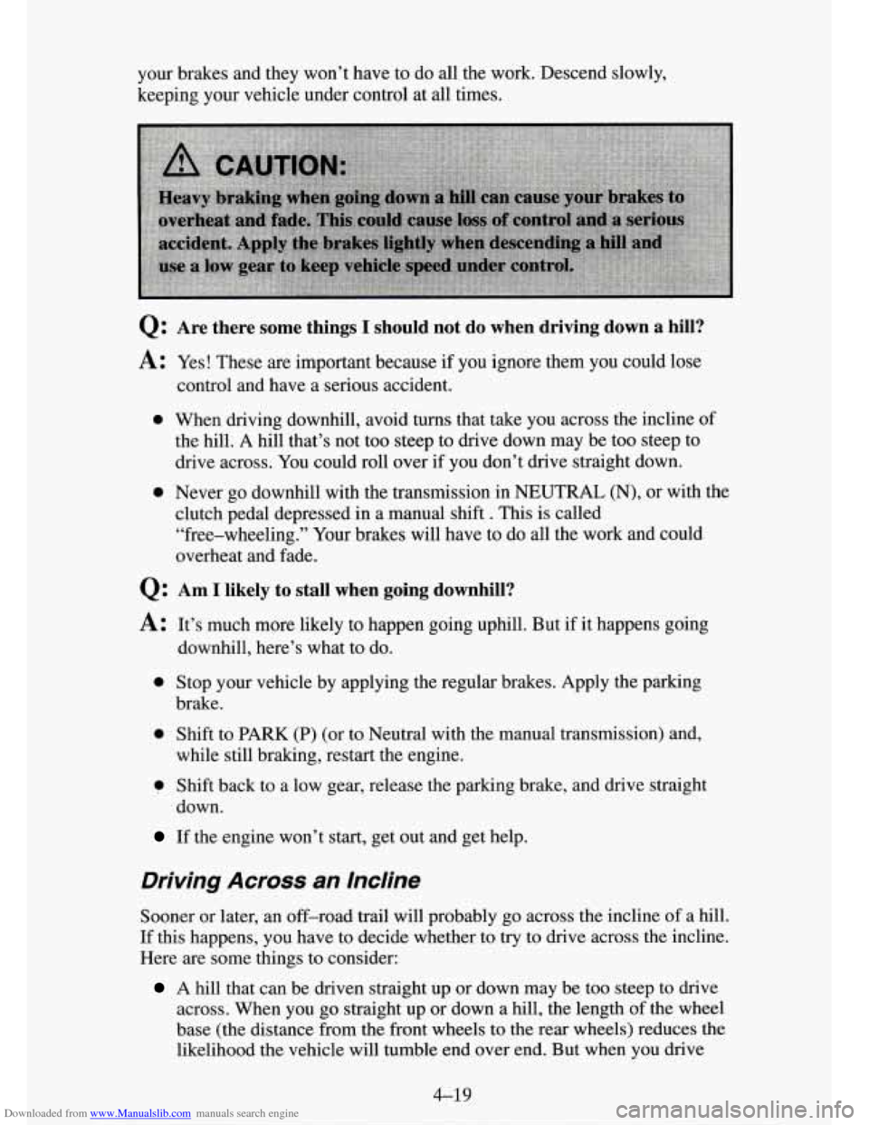 CHEVROLET TAHOE 1995 1.G Owners Manual Downloaded from www.Manualslib.com manuals search engine your brakes and they won’t have to do all the work. Descend slowly,
keeping your vehicle under control at all times.
0: Are there som CHEVROLET TAHOE 1995 1.G Owners Manual Downloaded from www.Manualslib.com manuals search engine your brakes and they won’t have to do all the work. Descend slowly,
keeping your vehicle under control at all times.
0: Are there som