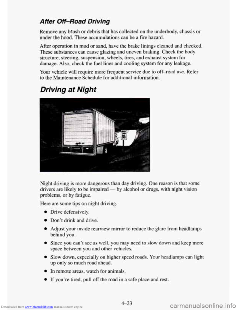 CHEVROLET TAHOE 1995 1.G Owners Manual Downloaded from www.Manualslib.com manuals search engine After Off-Road Driving 
Remove any biush  or  debris  that has collected  on the  underbody,  chassis or 
under  the hood.  These  accumulation