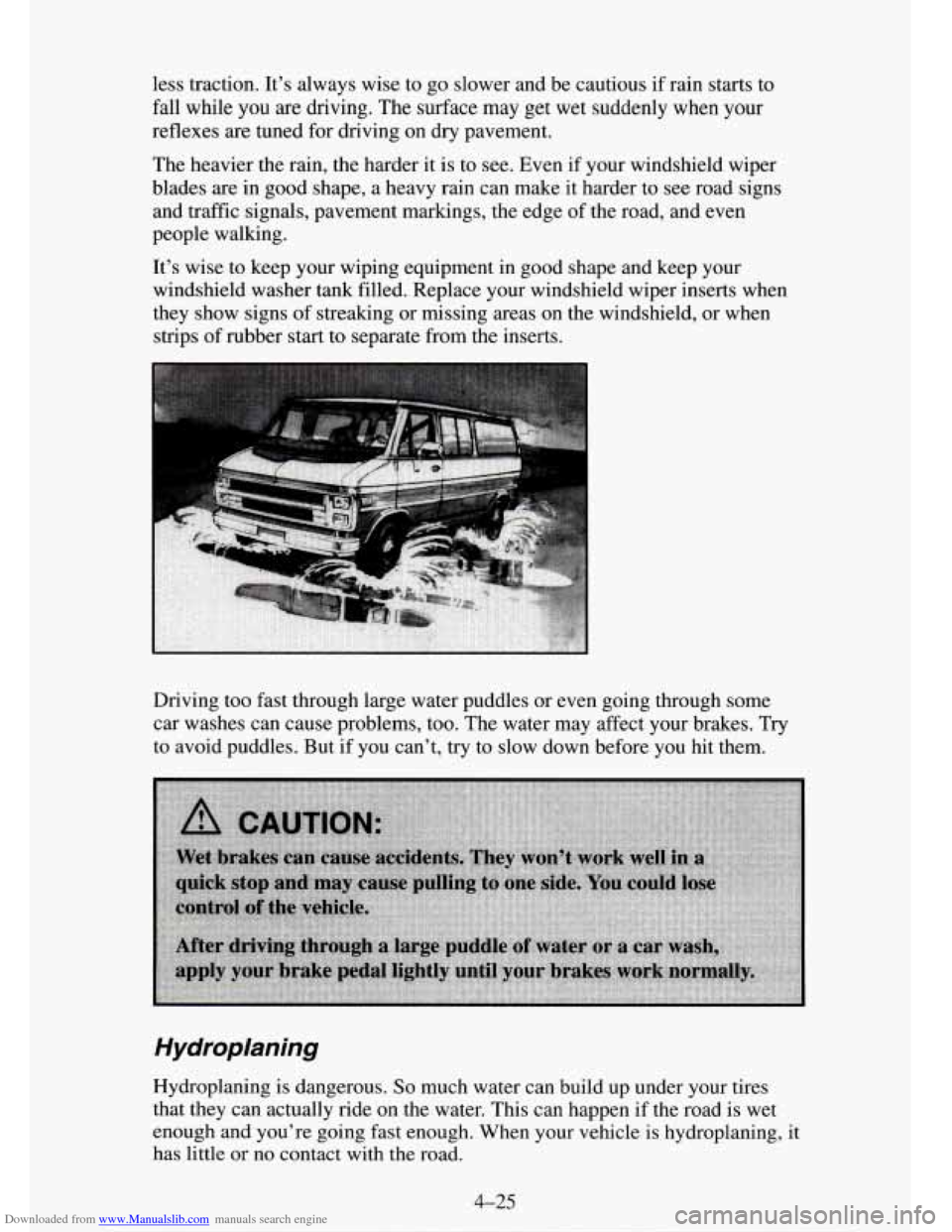 CHEVROLET TAHOE 1995 1.G Owners Manual Downloaded from www.Manualslib.com manuals search engine less traction. Its always wise to go slower and be cautious if rain starts to
fall while you are driving. The surface may get wet sudde CHEVROLET TAHOE 1995 1.G Owners Manual Downloaded from www.Manualslib.com manuals search engine less traction. Its always wise to go slower and be cautious if rain starts to
fall while you are driving. The surface may get wet sudde