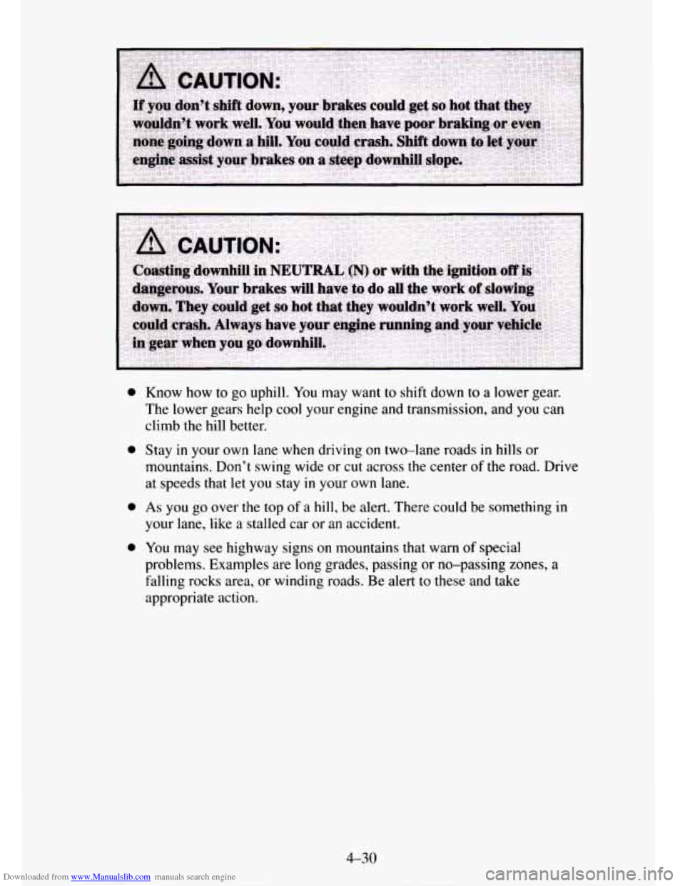 CHEVROLET TAHOE 1995 1.G Owners Manual Downloaded from www.Manualslib.com manuals search engine 0
0
0
0
Know how to go uphill. You may want to shift down to a lower gear.
The lower gears help cool your engine and transmission, CHEVROLET TAHOE 1995 1.G Owners Manual Downloaded from www.Manualslib.com manuals search engine 0
0
0
0
Know how to go uphill. You may want to shift down to a lower gear.
The lower gears help cool your engine and transmission,
