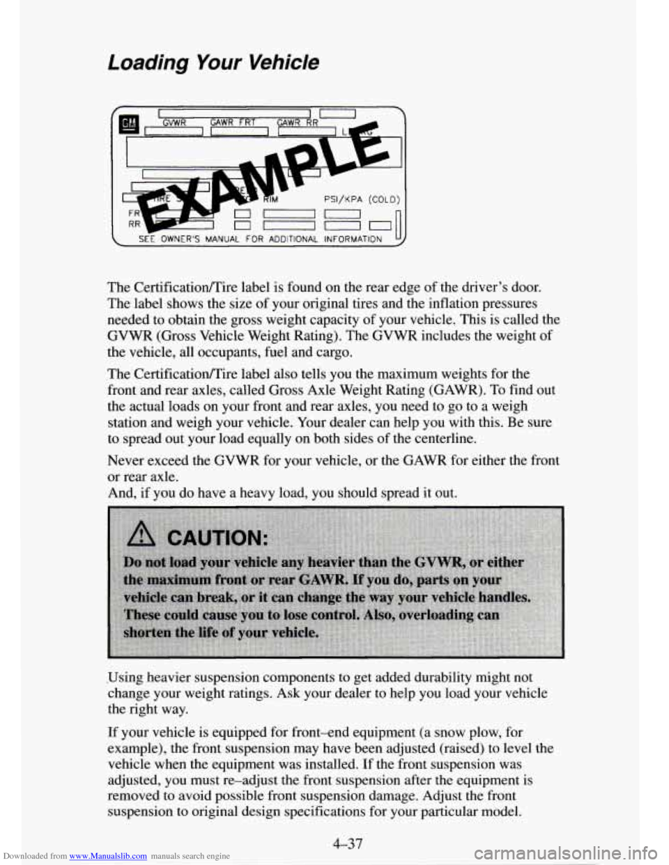 CHEVROLET TAHOE 1995 1.G Owners Manual Downloaded from www.Manualslib.com manuals search engine Loading Your Vehicle 
I 
PSI/KPA (COLD) 
~ SEE OWNERS MANUAL FOR ADDITIONAL  INFORMATION 
The  CertificatiodTire label is found  on the rear e