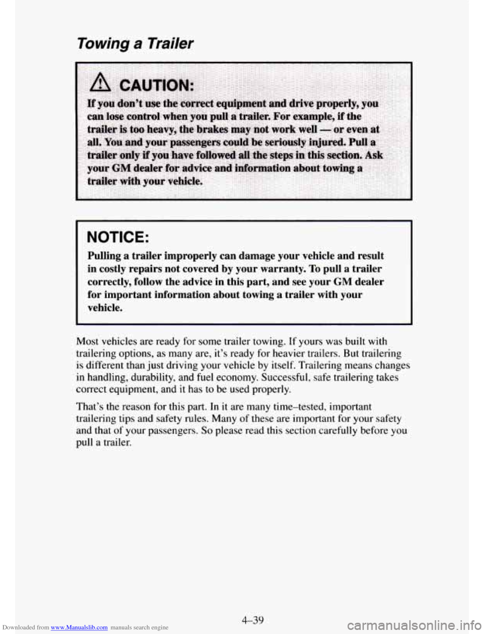 CHEVROLET TAHOE 1995 1.G Owners Manual Downloaded from www.Manualslib.com manuals search engine Towing a Trailer
NOTICE:
Pulling a trailer improperly can damage your vehicle and result
in costly repairs not covered by your CHEVROLET TAHOE 1995 1.G Owners Manual Downloaded from www.Manualslib.com manuals search engine Towing a Trailer
NOTICE:
Pulling a trailer improperly can damage your vehicle and result
in costly repairs not covered by your