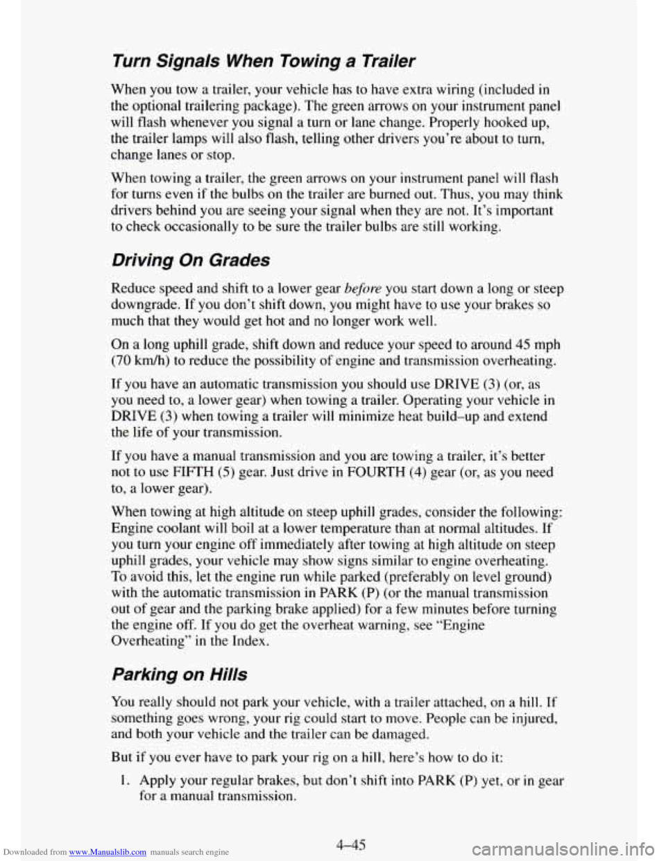 CHEVROLET TAHOE 1995 1.G Owners Manual Downloaded from www.Manualslib.com manuals search engine Turn Signals When Towing a Trailer
When you tow a trailer, your vehicle has to have extra wiring (included in
the optional traileri CHEVROLET TAHOE 1995 1.G Owners Manual Downloaded from www.Manualslib.com manuals search engine Turn Signals When Towing a Trailer
When you tow a trailer, your vehicle has to have extra wiring (included in
the optional traileri
