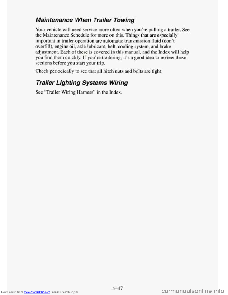 CHEVROLET TAHOE 1995 1.G Owners Manual Downloaded from www.Manualslib.com manuals search engine Maintenance When Trailer Towing
Your vehicle will need service more often when you’re pulling a trailer. See
the Maintenance Sche CHEVROLET TAHOE 1995 1.G Owners Manual Downloaded from www.Manualslib.com manuals search engine Maintenance When Trailer Towing
Your vehicle will need service more often when you’re pulling a trailer. See
the Maintenance Sche