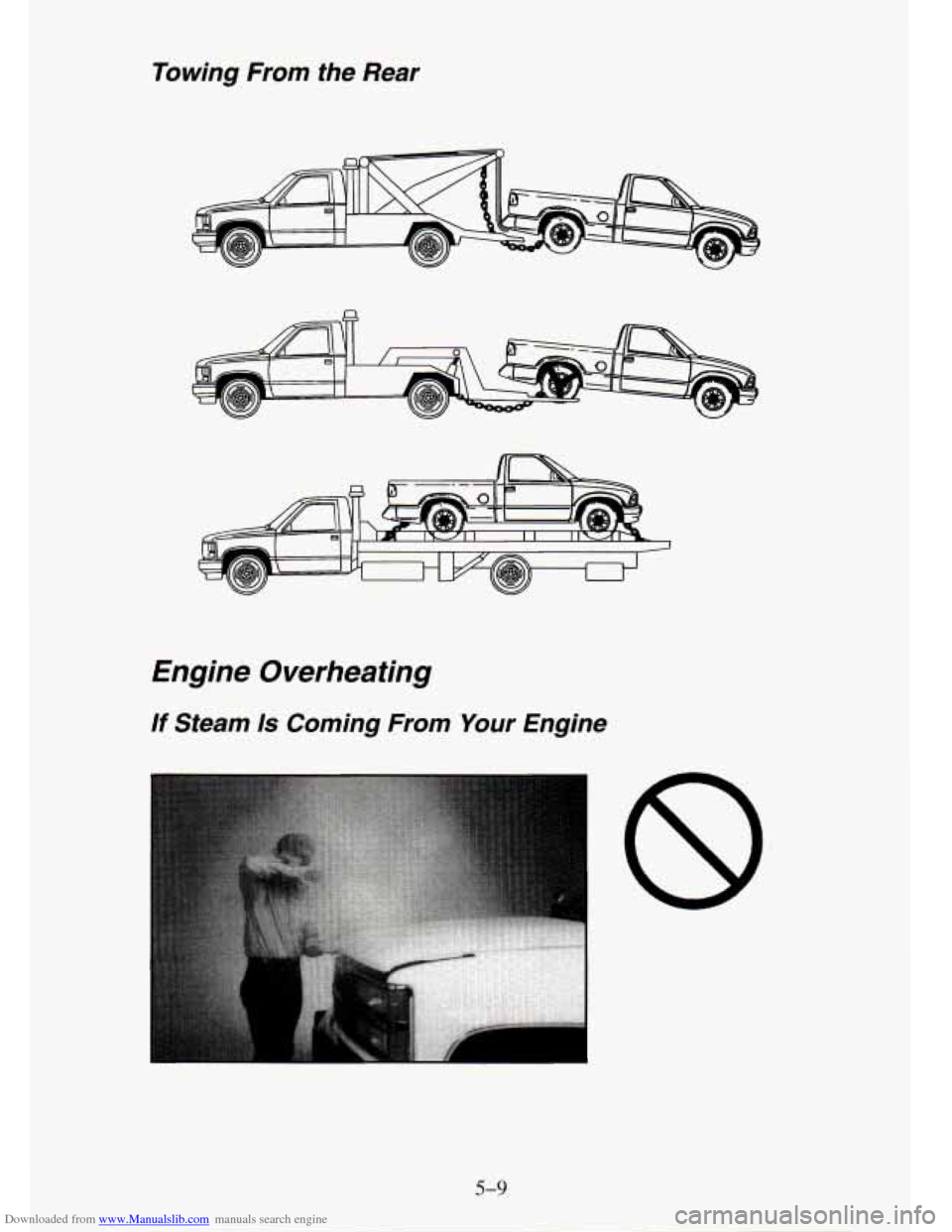 CHEVROLET TAHOE 1995 1.G Owners Manual Downloaded from www.Manualslib.com manuals search engine Towing  From  the  Rear 
Engine  Overheating 
If Steam Is Coming  From Your Engine 
5-9   