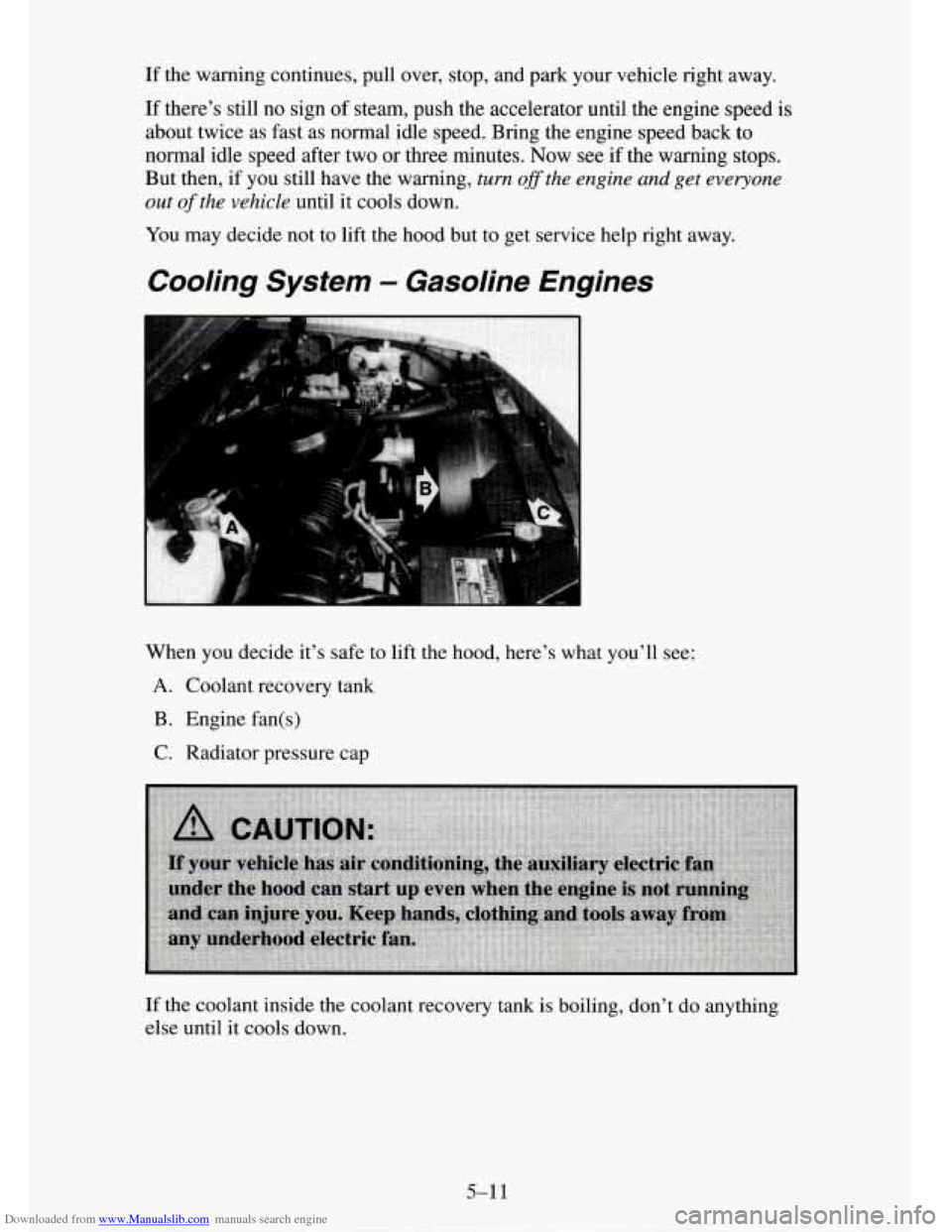 CHEVROLET TAHOE 1995 1.G Owners Manual Downloaded from www.Manualslib.com manuals search engine If the warning continues, pull  over, stop, and park your vehicle right away. 
If  there’s  still no sign  of steam, push the accelerator unt