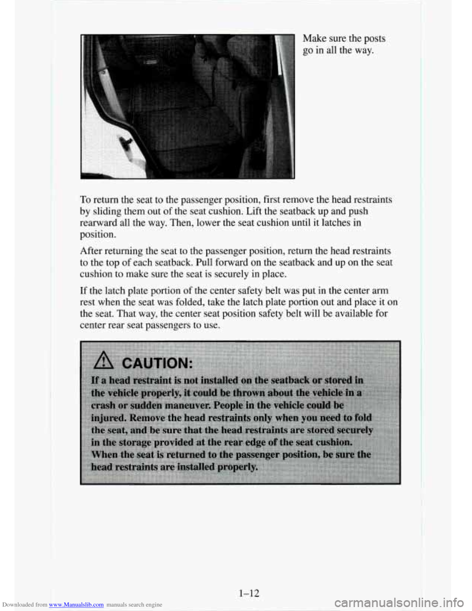 CHEVROLET TAHOE 1995 1.G Owners Manual Downloaded from www.Manualslib.com manuals search engine Make sure the posts
go in all the way.
To return the seat to the passenger position, first remove the head restraints
by sliding them CHEVROLET TAHOE 1995 1.G Owners Manual Downloaded from www.Manualslib.com manuals search engine Make sure the posts
go in all the way.
To return the seat to the passenger position, first remove the head restraints
by sliding them