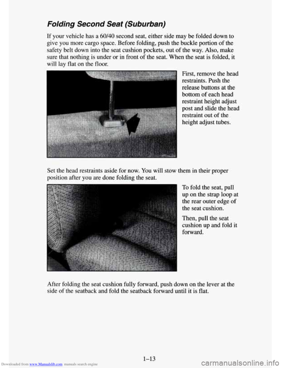 CHEVROLET TAHOE 1995 1.G Owners Manual Downloaded from www.Manualslib.com manuals search engine Folding Second Seat (Suburban)
If your vehicle has a 60/40 second seat, either side may be folded down to
give you more cargo sp CHEVROLET TAHOE 1995 1.G Owners Manual Downloaded from www.Manualslib.com manuals search engine Folding Second Seat (Suburban)
If your vehicle has a 60/40 second seat, either side may be folded down to
give you more cargo sp