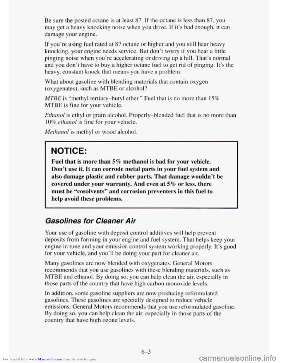 CHEVROLET TAHOE 1995 1.G Owners Manual Downloaded from www.Manualslib.com manuals search engine Be sure the posted octane is at least 87. If the octane is less than 87, you
may get a heavy knocking noise when you drive.
If it’ CHEVROLET TAHOE 1995 1.G Owners Manual Downloaded from www.Manualslib.com manuals search engine Be sure the posted octane is at least 87. If the octane is less than 87, you
may get a heavy knocking noise when you drive.
If it’