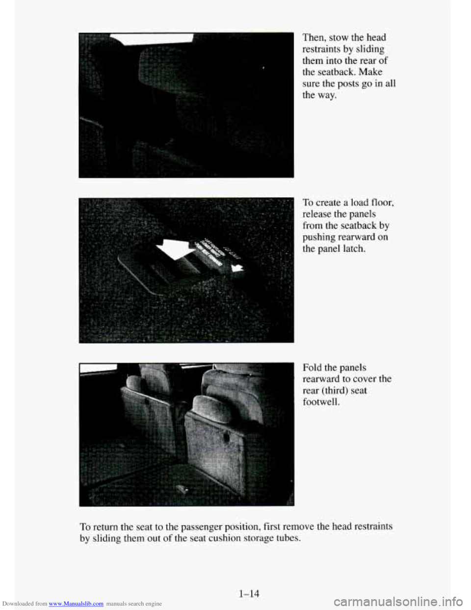 CHEVROLET TAHOE 1995 1.G Owners Manual Downloaded from www.Manualslib.com manuals search engine ,
Then, stow the head restraints
by sliding
them into the rear
of
the seatback. Make
sure the posts go in all
the way.
To create a CHEVROLET TAHOE 1995 1.G Owners Manual Downloaded from www.Manualslib.com manuals search engine ,
Then, stow the head restraints
by sliding
them into the rear
of
the seatback. Make
sure the posts go in all
the way.
To create a