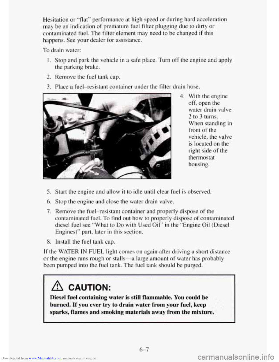 CHEVROLET TAHOE 1995 1.G Owners Manual Downloaded from www.Manualslib.com manuals search engine Hesitation or “flat” performance at high speed or during hard acceleration
may be an indication of premature fuel filter plugging CHEVROLET TAHOE 1995 1.G Owners Manual Downloaded from www.Manualslib.com manuals search engine Hesitation or “flat” performance at high speed or during hard acceleration
may be an indication of premature fuel filter plugging