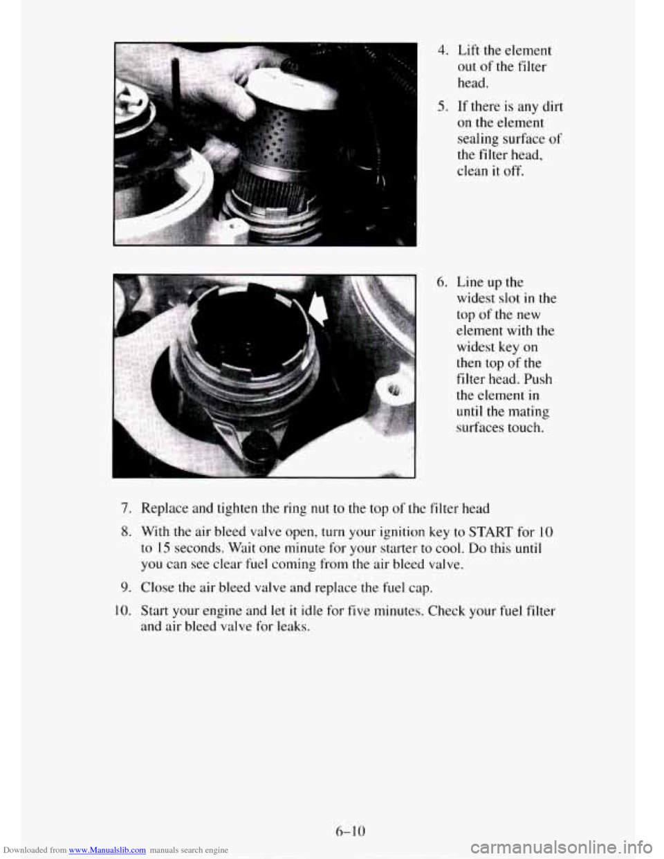 CHEVROLET TAHOE 1995 1.G Owners Manual Downloaded from www.Manualslib.com manuals search engine 4. Lift the element
out
of the filter
head.
5. If there is any dirt
on the element
sealing surface
of
the filter head,
clean
CHEVROLET TAHOE 1995 1.G Owners Manual Downloaded from www.Manualslib.com manuals search engine 4. Lift the element
out
of the filter
head.
5. If there is any dirt
on the element
sealing surface
of
the filter head,
clean