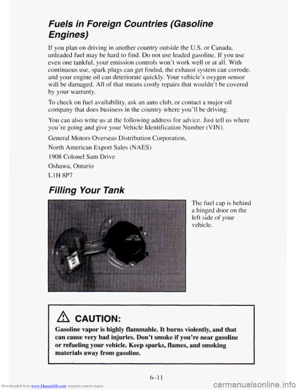 CHEVROLET TAHOE 1995 1.G Owners Manual Downloaded from www.Manualslib.com manuals search engine Fuels in Foreign Countries (Gasoline
Engines)
If you plan on driving in another country outside the U.S. or Canada,
unleaded
fuel CHEVROLET TAHOE 1995 1.G Owners Manual Downloaded from www.Manualslib.com manuals search engine Fuels in Foreign Countries (Gasoline
Engines)
If you plan on driving in another country outside the U.S. or Canada,
unleaded
fuel