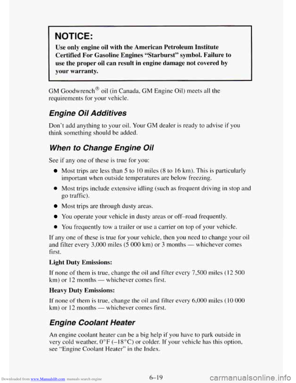 CHEVROLET TAHOE 1995 1.G Owners Manual Downloaded from www.Manualslib.com manuals search engine NOTICE:
Use only engine oil with the American Petroleum Institute
Certified For Gasoline Engines “Starburst” symbol. Failure CHEVROLET TAHOE 1995 1.G Owners Manual Downloaded from www.Manualslib.com manuals search engine NOTICE:
Use only engine oil with the American Petroleum Institute
Certified For Gasoline Engines “Starburst” symbol. Failure