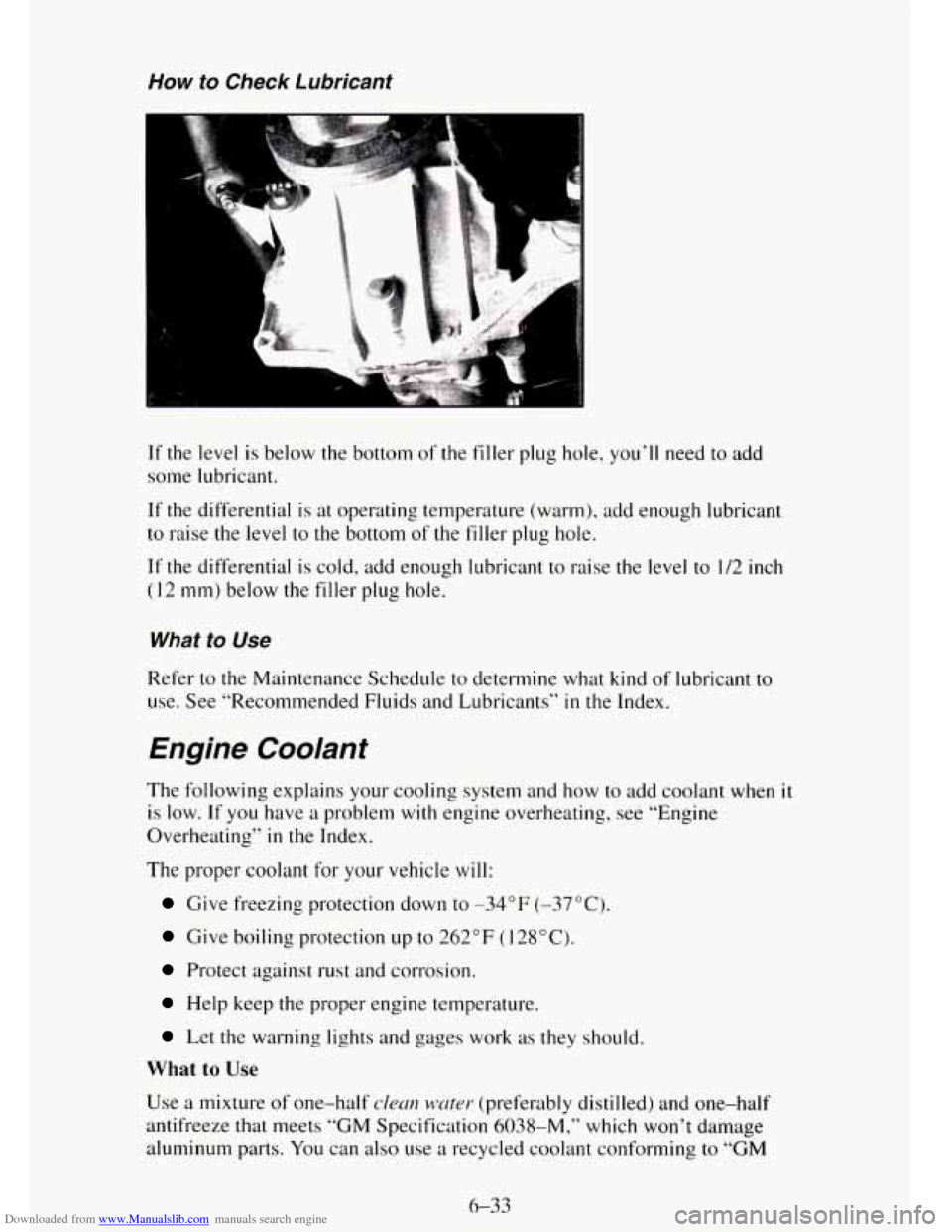CHEVROLET TAHOE 1995 1.G Owners Manual Downloaded from www.Manualslib.com manuals search engine How to Check Lubricant 
P 
If the level is below the bottom of the filler  plug hole, you’ll  need to add 
some  lubricant. 
If  the differen