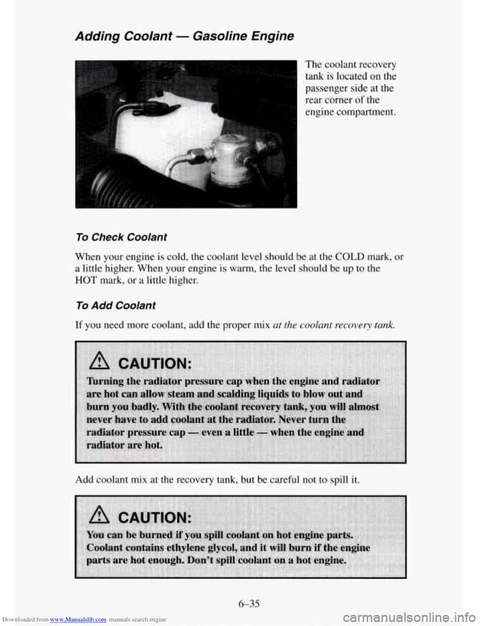CHEVROLET TAHOE 1995 1.G Owners Manual Downloaded from www.Manualslib.com manuals search engine Adding Cooranr - Gasoline Engine
The coolant recovery
tank is located on the
passenger side at the
rear corner of the
engine compa CHEVROLET TAHOE 1995 1.G Owners Manual Downloaded from www.Manualslib.com manuals search engine Adding Cooranr - Gasoline Engine
The coolant recovery
tank is located on the
passenger side at the
rear corner of the
engine compa