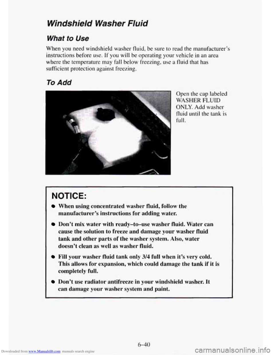 CHEVROLET TAHOE 1995 1.G Owners Manual Downloaded from www.Manualslib.com manuals search engine Windshield Washer Fluid
What to Use
When you need windshield washer fluid, be sure to read the manufacturer’s
instructions before CHEVROLET TAHOE 1995 1.G Owners Manual Downloaded from www.Manualslib.com manuals search engine Windshield Washer Fluid
What to Use
When you need windshield washer fluid, be sure to read the manufacturer’s
instructions before