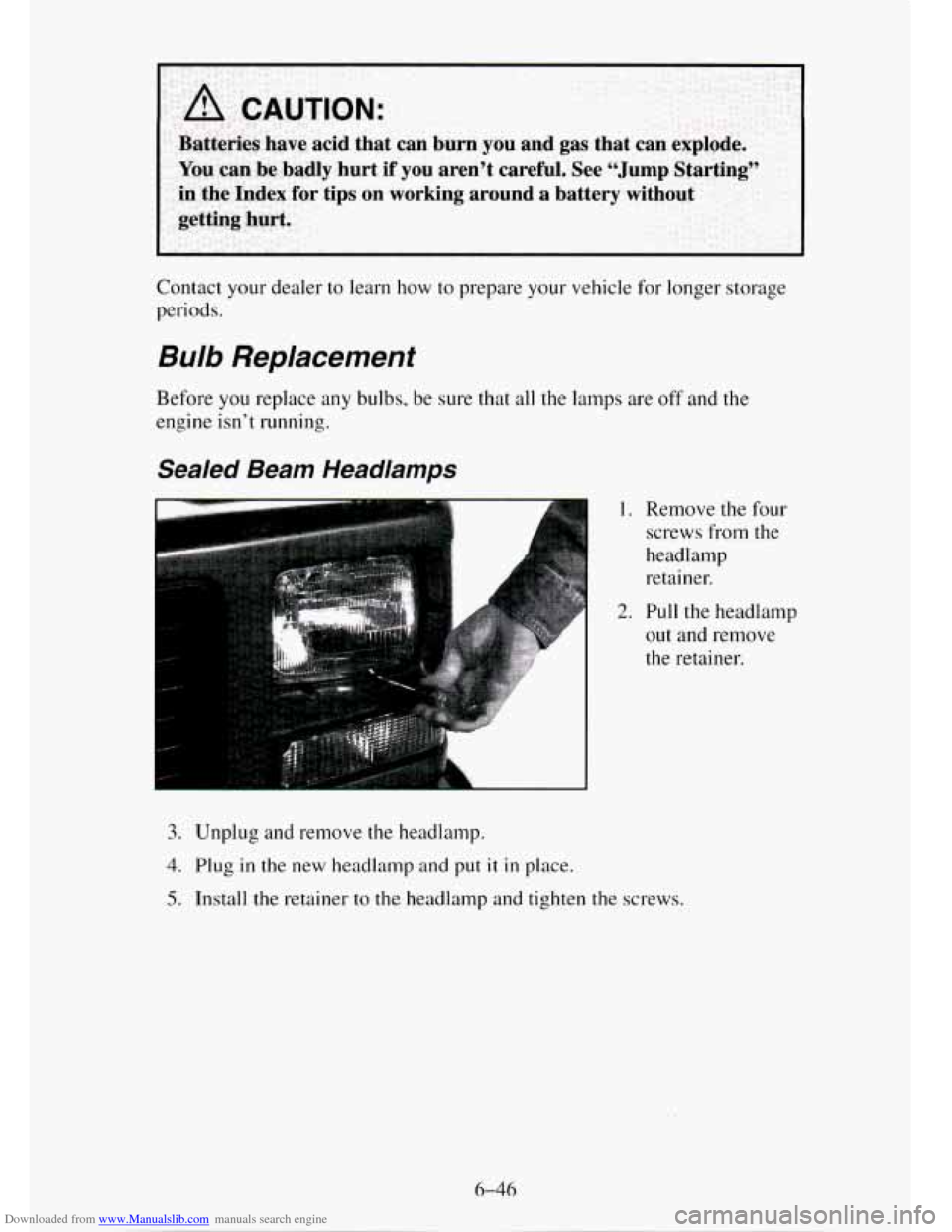 CHEVROLET TAHOE 1995 1.G Owners Manual Downloaded from www.Manualslib.com manuals search engine Contact your dealer to learn how to prepare your vehicle for longer storage
periods.
Bulb Replacement
Before you replace any bulbs, be sur CHEVROLET TAHOE 1995 1.G Owners Manual Downloaded from www.Manualslib.com manuals search engine Contact your dealer to learn how to prepare your vehicle for longer storage
periods.
Bulb Replacement
Before you replace any bulbs, be sur