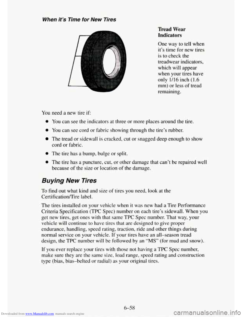 CHEVROLET TAHOE 1995 1.G Owners Manual Downloaded from www.Manualslib.com manuals search engine When it’s Time for New Tires
Tread Wear
Indicators
One way to tell when
it’s time for new tires
is to check the
treadwear indic CHEVROLET TAHOE 1995 1.G Owners Manual Downloaded from www.Manualslib.com manuals search engine When it’s Time for New Tires
Tread Wear
Indicators
One way to tell when
it’s time for new tires
is to check the
treadwear indic