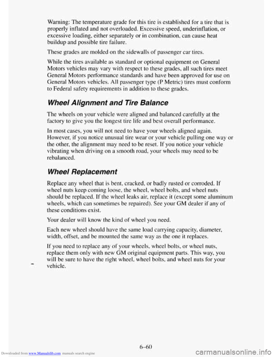 CHEVROLET TAHOE 1995 1.G Owners Manual Downloaded from www.Manualslib.com manuals search engine Warning: The temperature grade for this tire is established for a tire that is
properly inflated and
not overloaded. Excessive speed, u CHEVROLET TAHOE 1995 1.G Owners Manual Downloaded from www.Manualslib.com manuals search engine Warning: The temperature grade for this tire is established for a tire that is
properly inflated and
not overloaded. Excessive speed, u