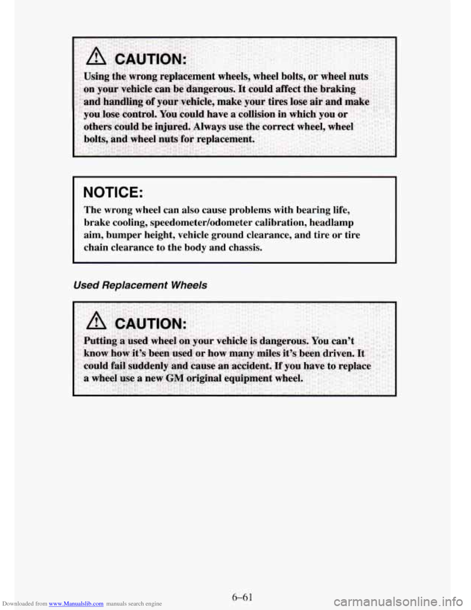 CHEVROLET TAHOE 1995 1.G Owners Manual Downloaded from www.Manualslib.com manuals search engine I NOTICE:
The wrong wheel can also cause problems with bearing life,
brake cooling, speedometer/odometer calibration, headlamp
ai CHEVROLET TAHOE 1995 1.G Owners Manual Downloaded from www.Manualslib.com manuals search engine I NOTICE:
The wrong wheel can also cause problems with bearing life,
brake cooling, speedometer/odometer calibration, headlamp
ai