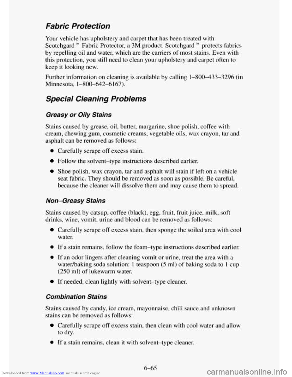 CHEVROLET TAHOE 1995 1.G Owners Manual Downloaded from www.Manualslib.com manuals search engine Fabric  Protection 
Your vehicle  has upholstery and carpet  that has been  treated with 
Scotchgard 
TM Fabric  Protector, a 3M product. Scotc