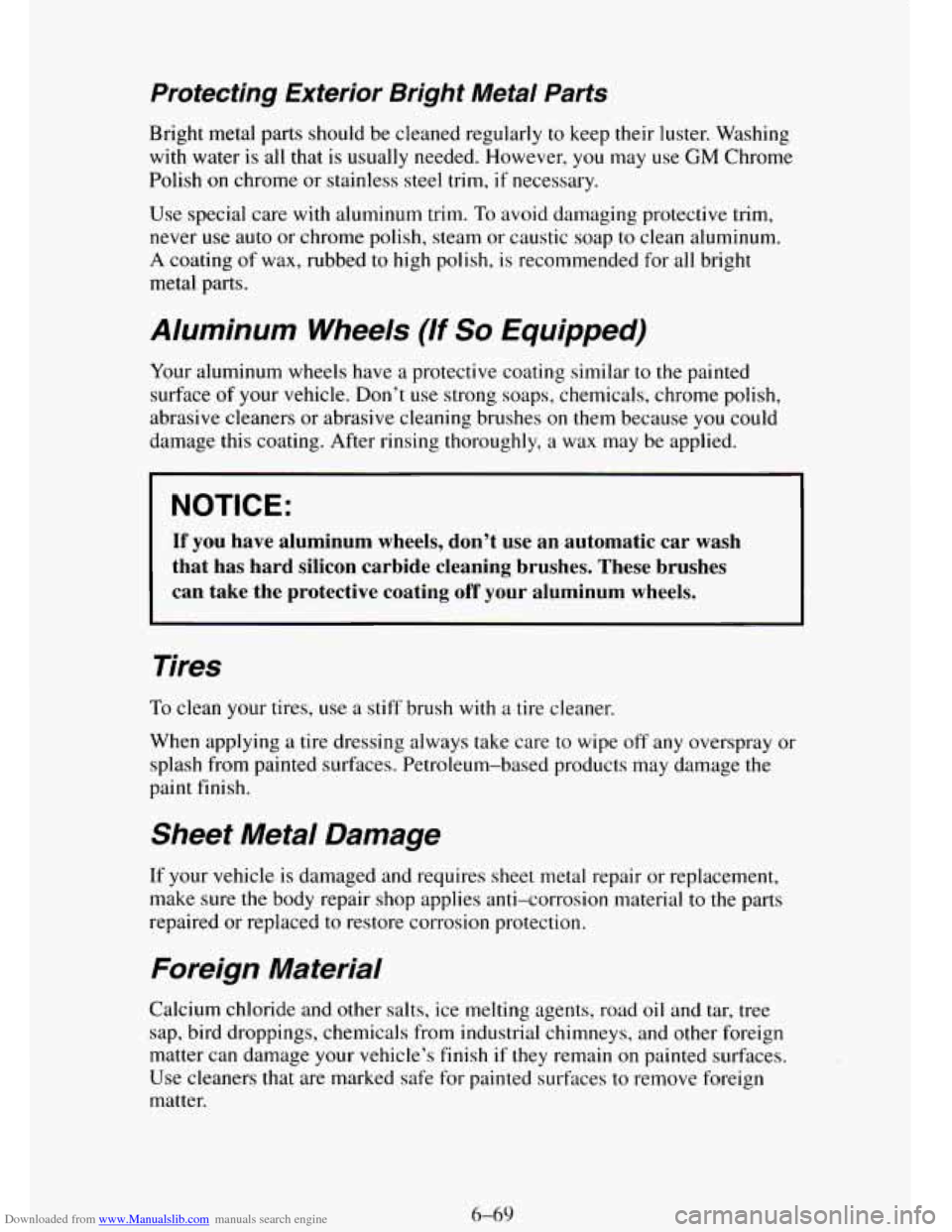 CHEVROLET TAHOE 1995 1.G Owners Manual Downloaded from www.Manualslib.com manuals search engine Protecting Exterior Bright Metal Parts
Bright metal parts should be cleaned regularly to keep their luster. Washing
with water
is all CHEVROLET TAHOE 1995 1.G Owners Manual Downloaded from www.Manualslib.com manuals search engine Protecting Exterior Bright Metal Parts
Bright metal parts should be cleaned regularly to keep their luster. Washing
with water
is all