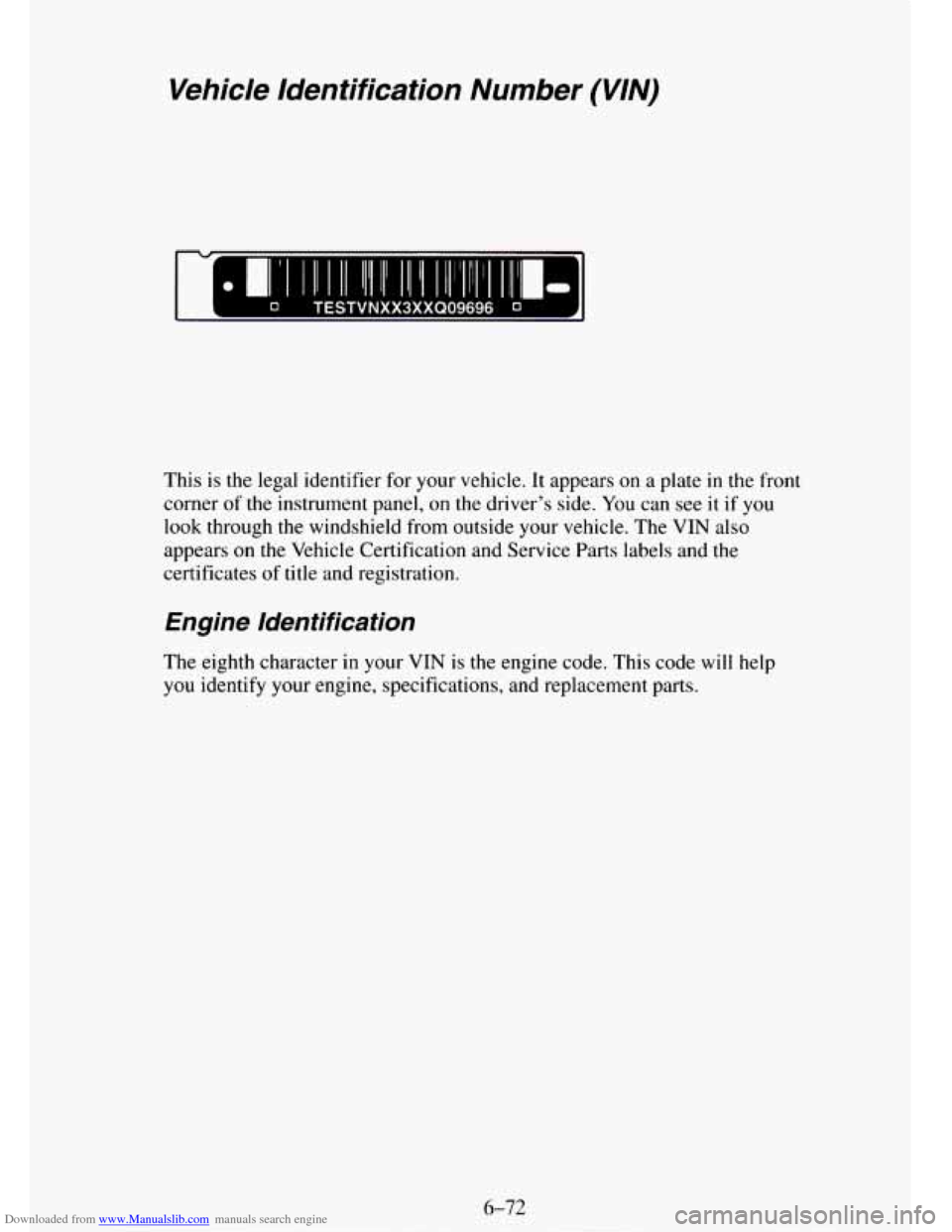 CHEVROLET TAHOE 1995 1.G Owners Manual Downloaded from www.Manualslib.com manuals search engine Vehicle Identification Number (VIN)
This is the legal identifier for your vehicle. It appears on a plate in the front
corner
of the i CHEVROLET TAHOE 1995 1.G Owners Manual Downloaded from www.Manualslib.com manuals search engine Vehicle Identification Number (VIN)
This is the legal identifier for your vehicle. It appears on a plate in the front
corner
of the i