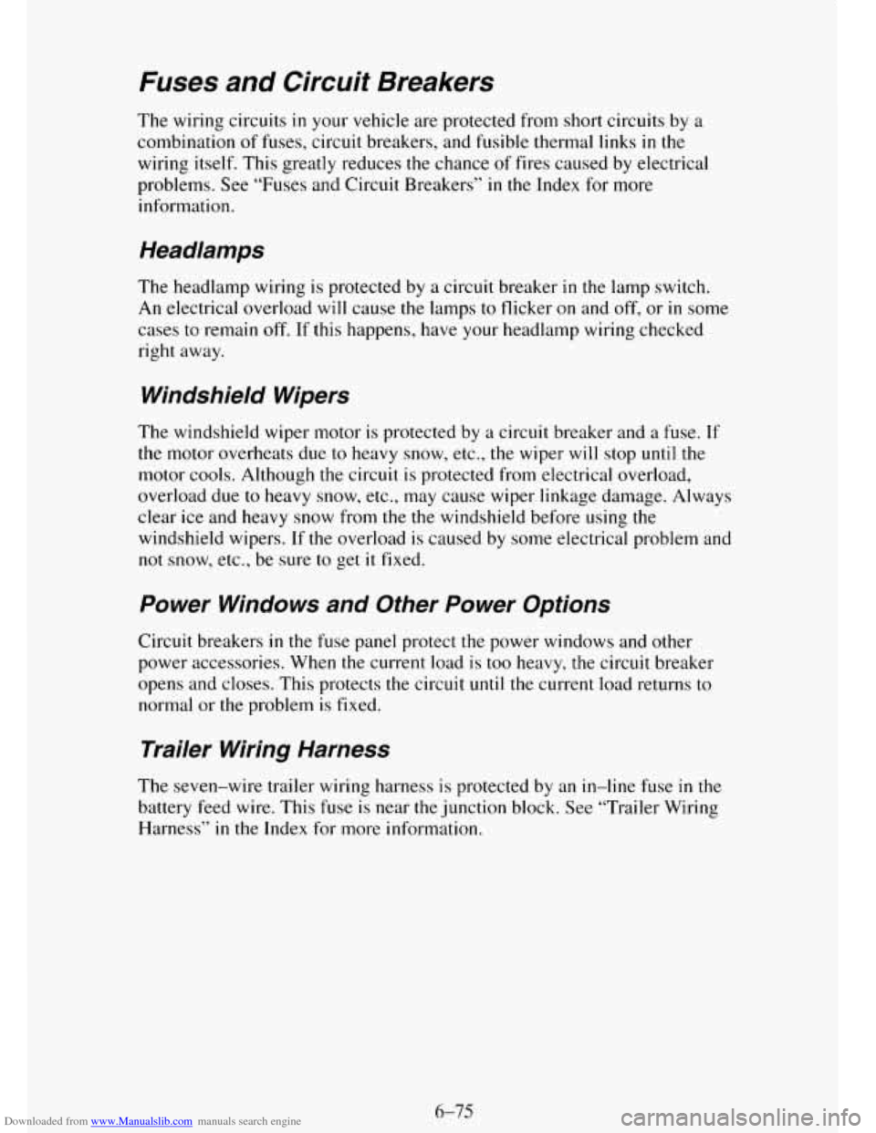CHEVROLET TAHOE 1995 1.G Owners Manual Downloaded from www.Manualslib.com manuals search engine Fuses and Circuit Breakers
The wiring circuits in your vehicle are protected from short circuits by a
combination of fuses, circuit bre CHEVROLET TAHOE 1995 1.G Owners Manual Downloaded from www.Manualslib.com manuals search engine Fuses and Circuit Breakers
The wiring circuits in your vehicle are protected from short circuits by a
combination of fuses, circuit bre