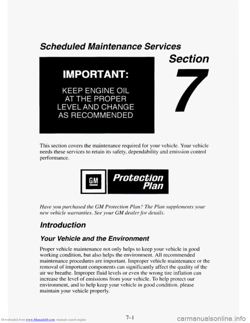 CHEVROLET TAHOE 1995 1.G Owners Manual Downloaded from www.Manualslib.com manuals search engine Scheduled Maintenance Services
IMPORTANT:
KEEP ENGINE OIL
AT THE PROPER
LEVELAND CHANGE
AS RECOMMENDED
Section
7
This section c CHEVROLET TAHOE 1995 1.G Owners Manual Downloaded from www.Manualslib.com manuals search engine Scheduled Maintenance Services
IMPORTANT:
KEEP ENGINE OIL
AT THE PROPER
LEVELAND CHANGE
AS RECOMMENDED
Section
7
This section c