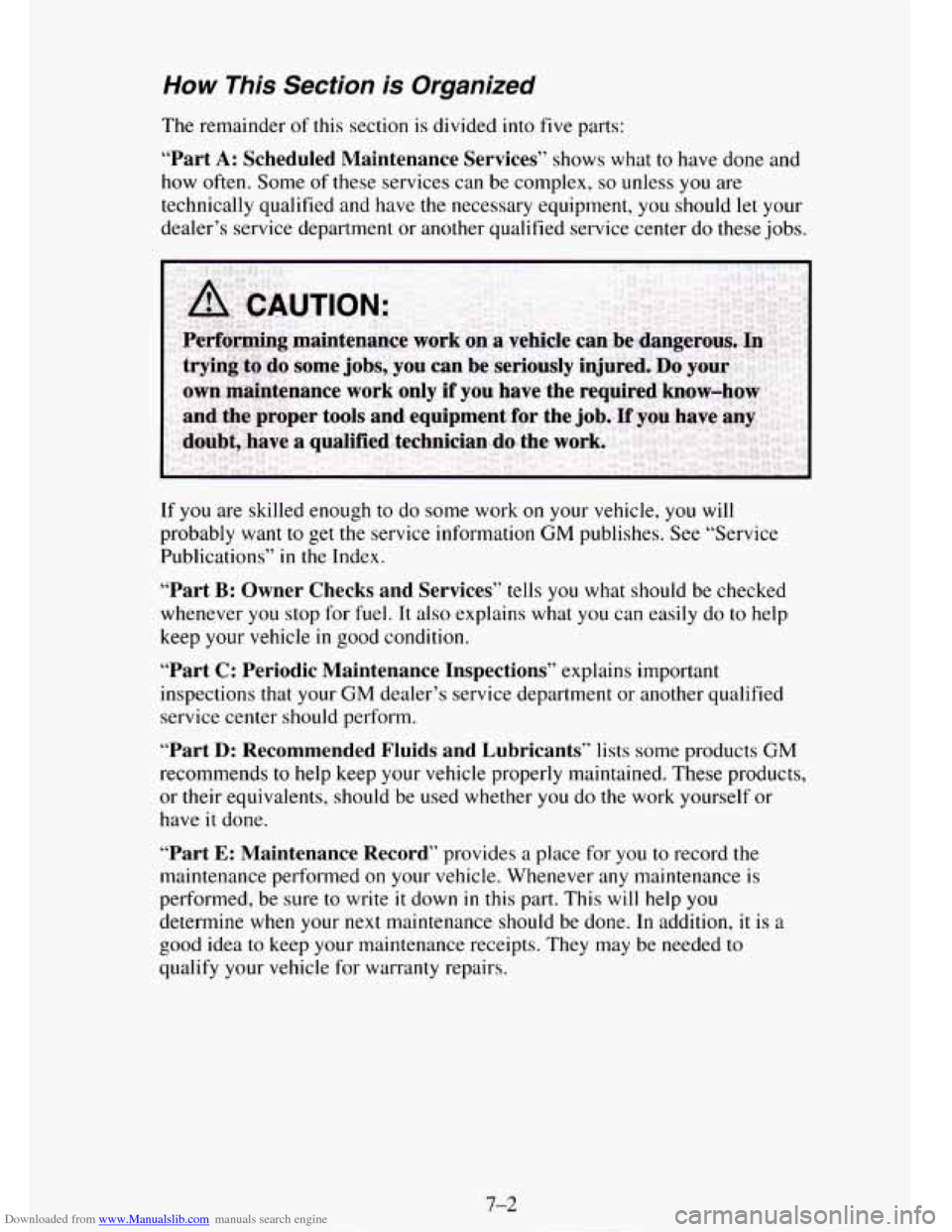 CHEVROLET TAHOE 1995 1.G Owners Manual Downloaded from www.Manualslib.com manuals search engine How This Section is Organized
The remainder of this section is divided into five parts:
“Part A: Scheduled Maintenance Services” show CHEVROLET TAHOE 1995 1.G Owners Manual Downloaded from www.Manualslib.com manuals search engine How This Section is Organized
The remainder of this section is divided into five parts:
“Part A: Scheduled Maintenance Services” show