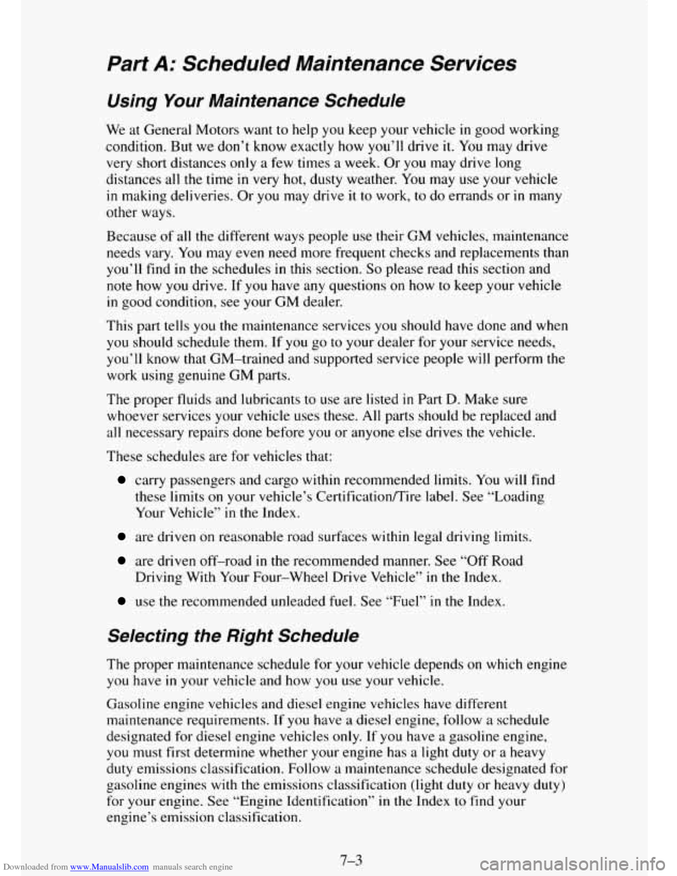 CHEVROLET TAHOE 1995 1.G Owners Manual Downloaded from www.Manualslib.com manuals search engine Part A: Scheduled Maintenance Services
Using Your Maintenance Schedule
We at General Motors want to help you keep your vehicle in good w CHEVROLET TAHOE 1995 1.G Owners Manual Downloaded from www.Manualslib.com manuals search engine Part A: Scheduled Maintenance Services
Using Your Maintenance Schedule
We at General Motors want to help you keep your vehicle in good w