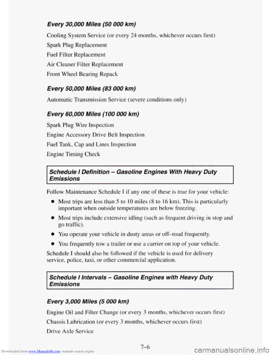 CHEVROLET TAHOE 1995 1.G Owners Manual Downloaded from www.Manualslib.com manuals search engine Every 30,000 Miles (50 000 km)
Cooling System Service (or every 24 months, whichever occurs first)
Spark Plug Replacement
Fuel Filter Re CHEVROLET TAHOE 1995 1.G Owners Manual Downloaded from www.Manualslib.com manuals search engine Every 30,000 Miles (50 000 km)
Cooling System Service (or every 24 months, whichever occurs first)
Spark Plug Replacement
Fuel Filter Re