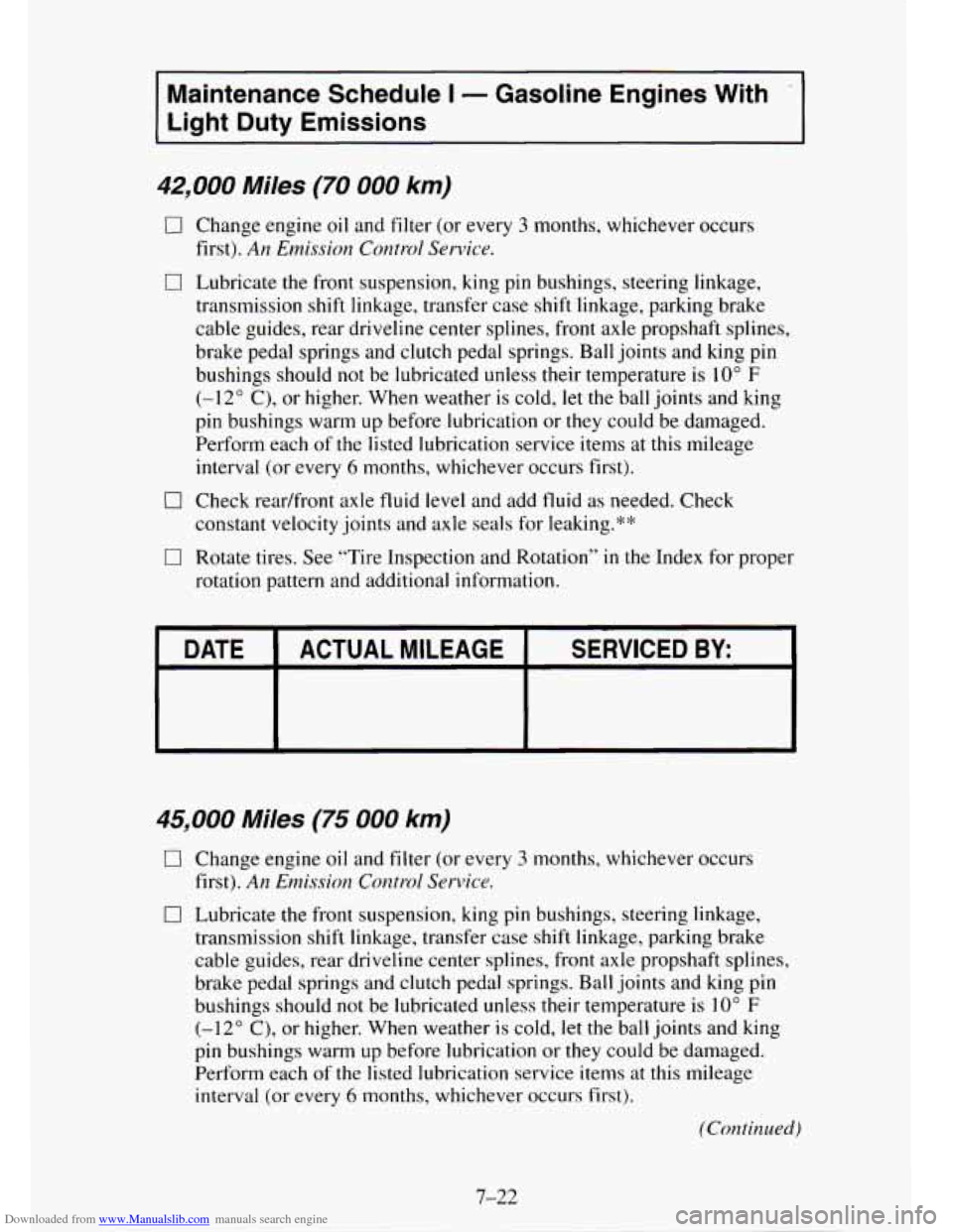 CHEVROLET TAHOE 1995 1.G Owners Manual Downloaded from www.Manualslib.com manuals search engine Maintenance Schedule I - Gasoline Engines With
Light Duty Emissions
42,000 Miles (70 000 km)
0 Change engine oil and filter (or every CHEVROLET TAHOE 1995 1.G Owners Manual Downloaded from www.Manualslib.com manuals search engine Maintenance Schedule I - Gasoline Engines With
Light Duty Emissions
42,000 Miles (70 000 km)
0 Change engine oil and filter (or every