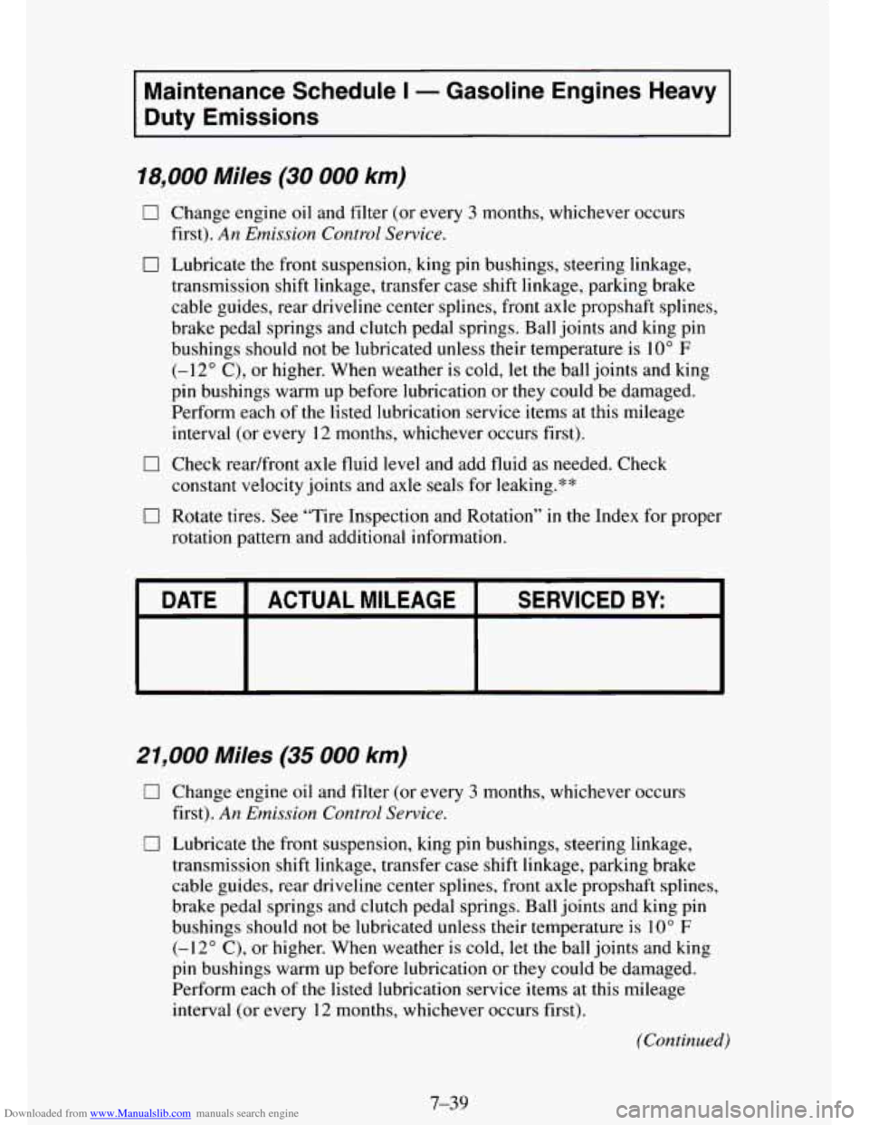 CHEVROLET TAHOE 1995 1.G Owners Manual Downloaded from www.Manualslib.com manuals search engine Maintenance Schedule I - Gasoline Engines Heavy
Duty Emissions
18,000 Miles (30 000 km)
0 Change engine oil and filter (or every 3 mont CHEVROLET TAHOE 1995 1.G Owners Manual Downloaded from www.Manualslib.com manuals search engine Maintenance Schedule I - Gasoline Engines Heavy
Duty Emissions
18,000 Miles (30 000 km)
0 Change engine oil and filter (or every 3 mont