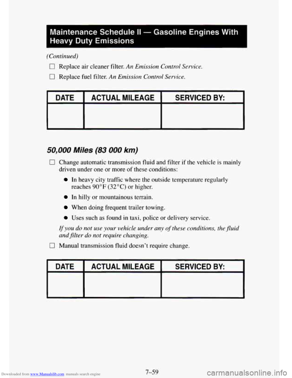 CHEVROLET TAHOE 1995 1.G Owners Manual Downloaded from www.Manualslib.com manuals search engine I
Maintenance Schedule II - Gasoline Engines With
Heavy Duty Emissions
I
(Continued)
0 Replace air cleaner filter. An Emission Cont CHEVROLET TAHOE 1995 1.G Owners Manual Downloaded from www.Manualslib.com manuals search engine I
Maintenance Schedule II - Gasoline Engines With
Heavy Duty Emissions
I
(Continued)
0 Replace air cleaner filter. An Emission Cont
